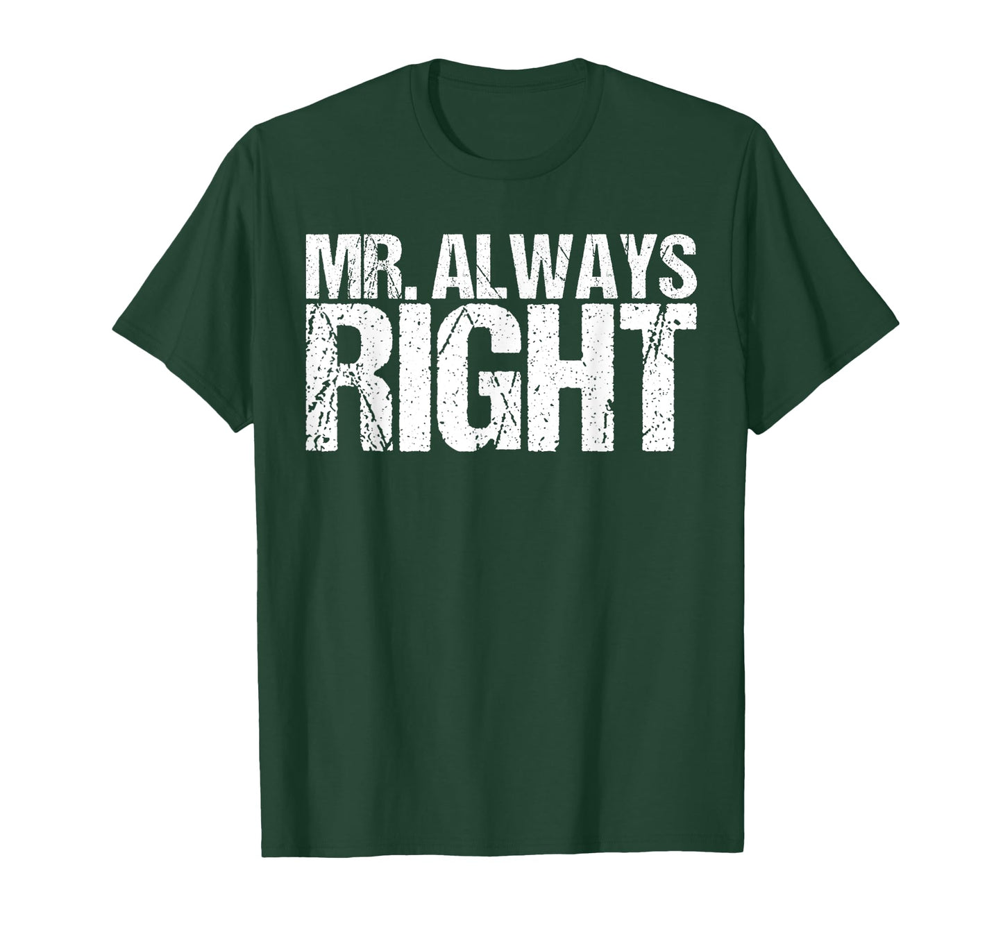 Mr Always Right Funny Saying T-Shirt Ironic Quote T-Shirt