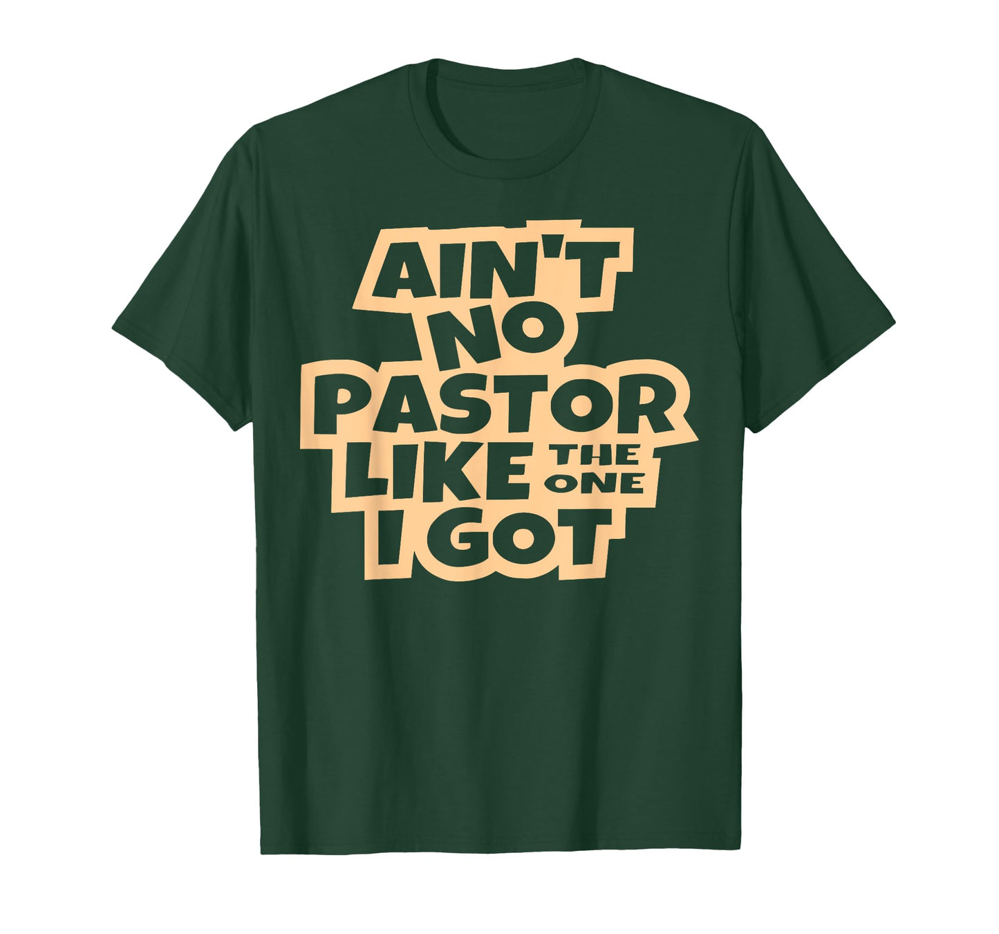 Ain't no pastor like the one I got Christian men women kids T-Shirt