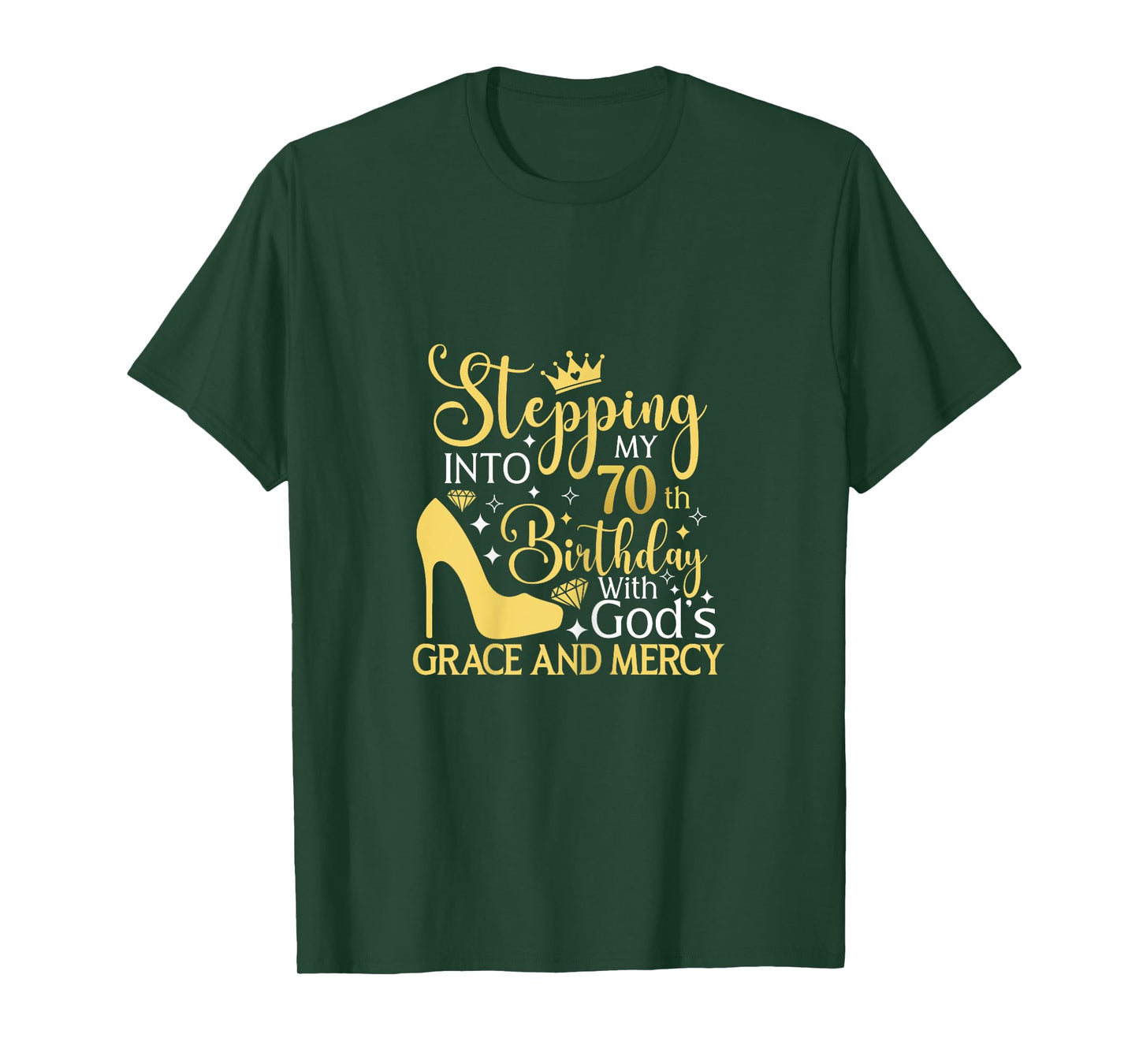 Stepping Into My 70th Birthday With Gods Grace And Mercy T-Shirt