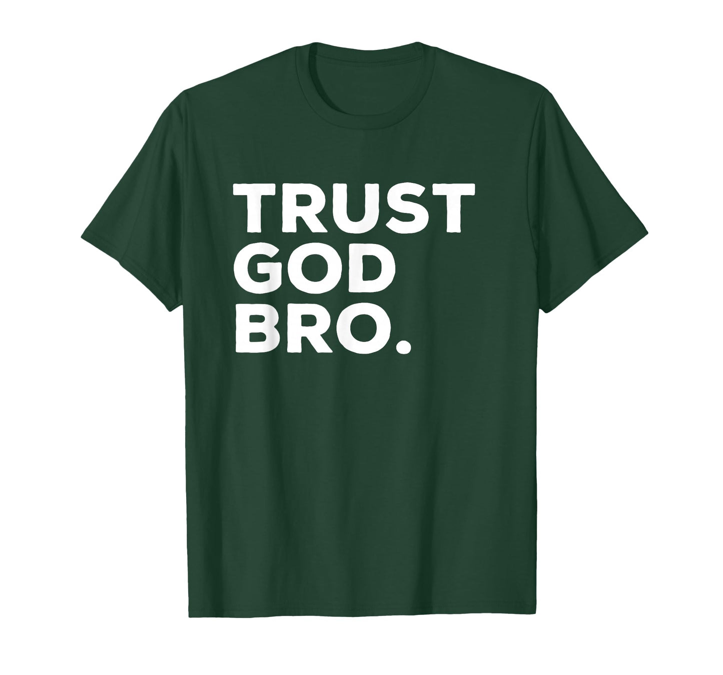 Trust God Bro Funny Christian Faith Quote T-Shirt, Small, Black