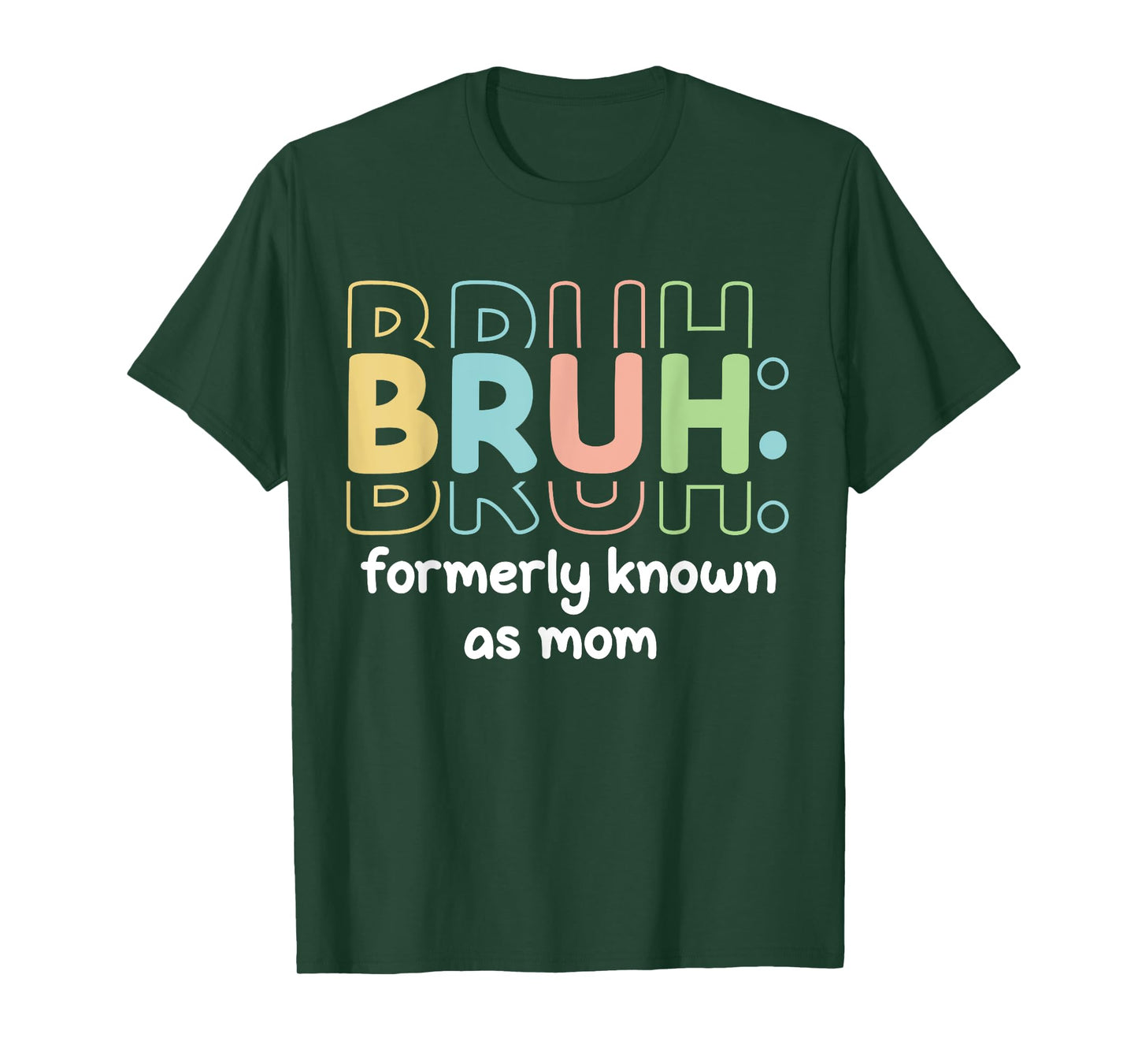 Bruh Formerly Known As Mom Funny Mother's Day Funny Mom T-Shirt