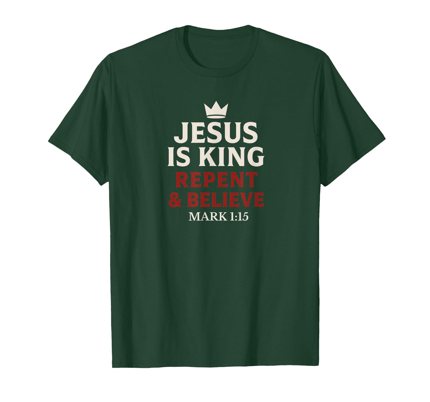 Jesus Is King Repent and Believe T-Shirt