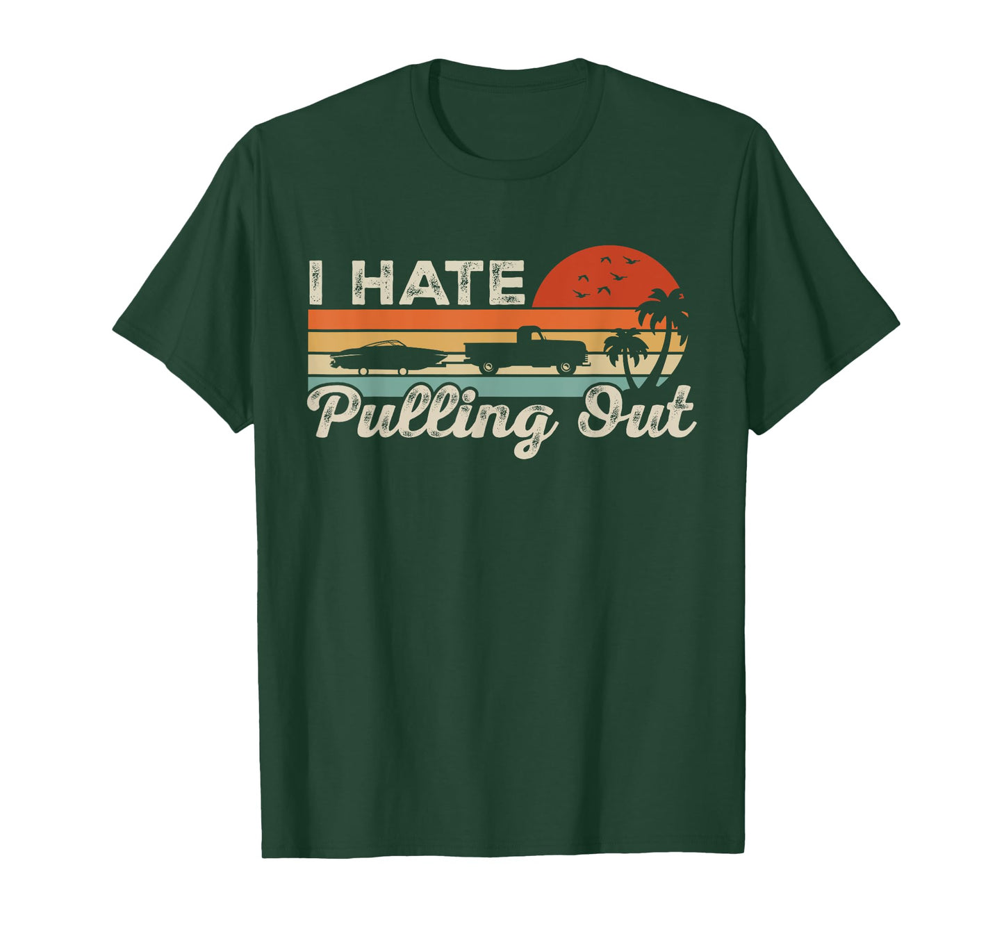 I Hate Pulling Out Funny Boating Trailer Boat Captain Retro T-Shirt