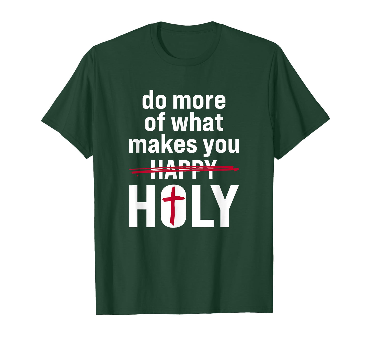 Do what makes you holy - Holy Humor Quote T-Shirt