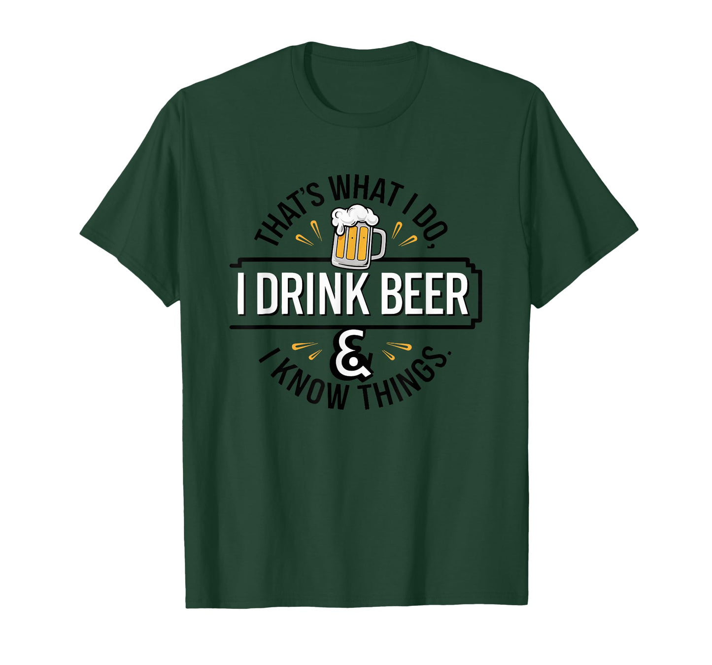 That's What I Do I Drink Beer & I Know Things Drinking T-Shirt