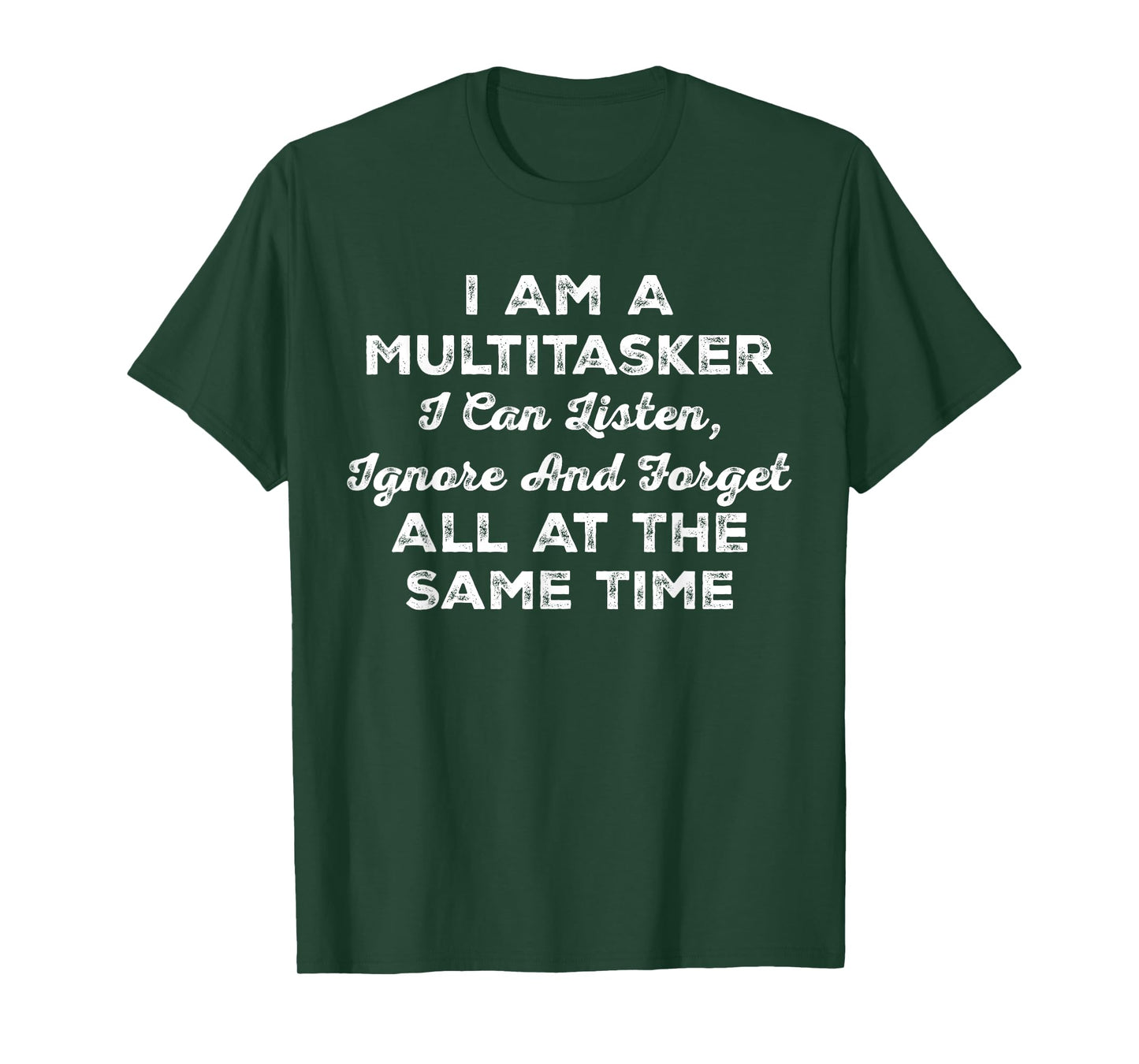 I Am A Multitasker I Can Listen Ignore & Forget Funny Saying T-Shirt