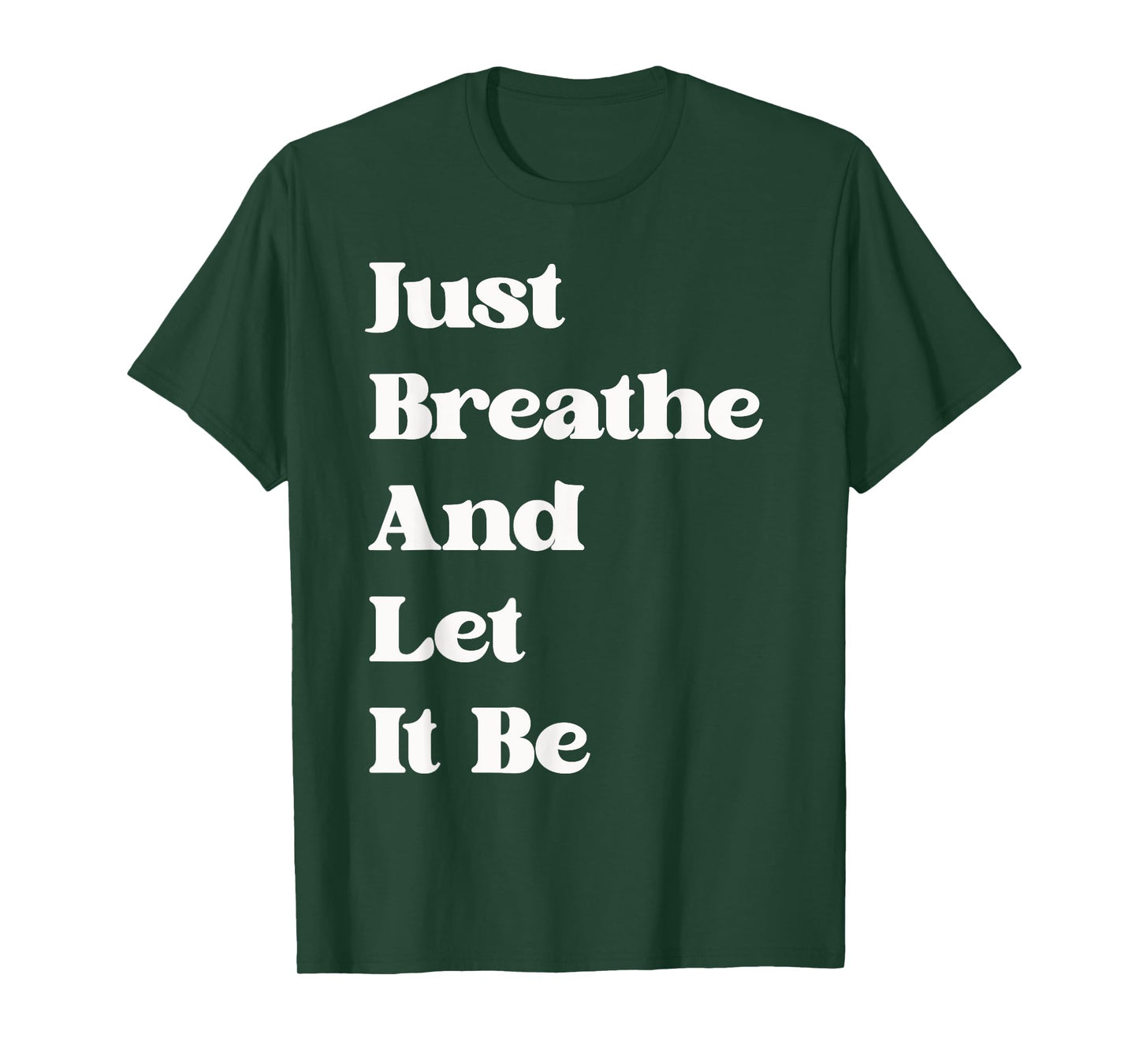 Just Breathe and Let It Be Funny Mindfulness Quote T-Shirt