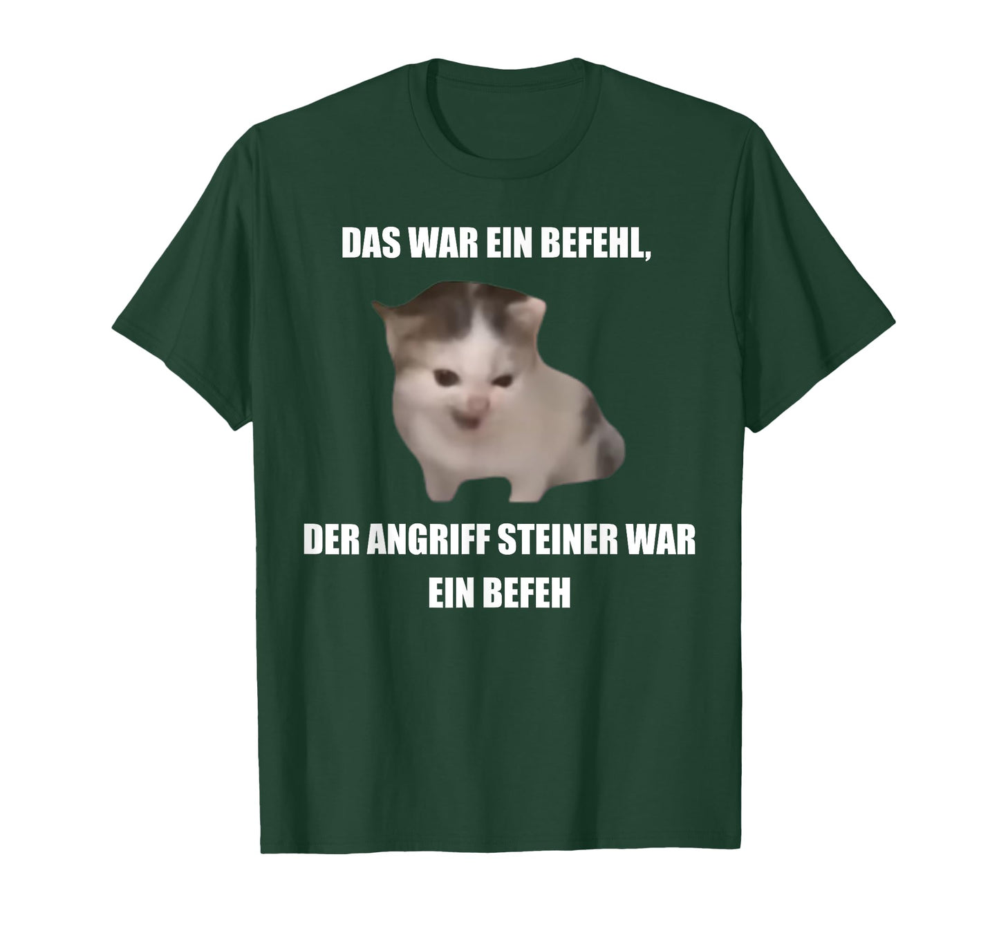 German Cat Orders Steiner- Das War Ein Befehl Funny Meme T-Shirt