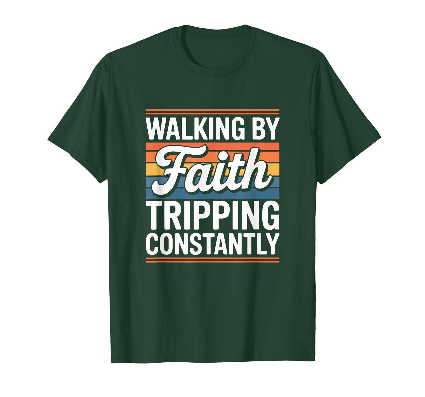 Walking by Faith Tripping Constantly Funny Christian Faith T-Shirt