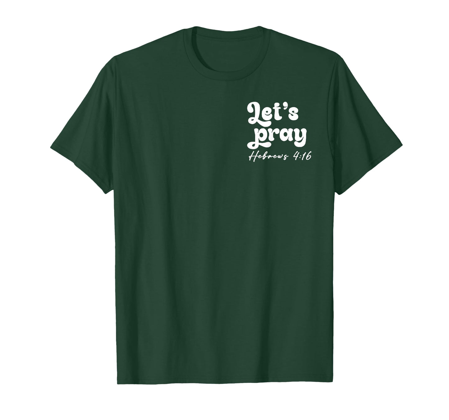 Let’s Pray Hebrews 4 16 Need Prayer Tap My Shoulder 2 Sides T-Shirt