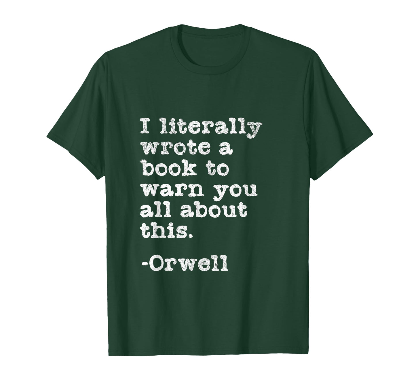 I Literally Wrote A Book To Warn You All About This Orwell T-Shirt