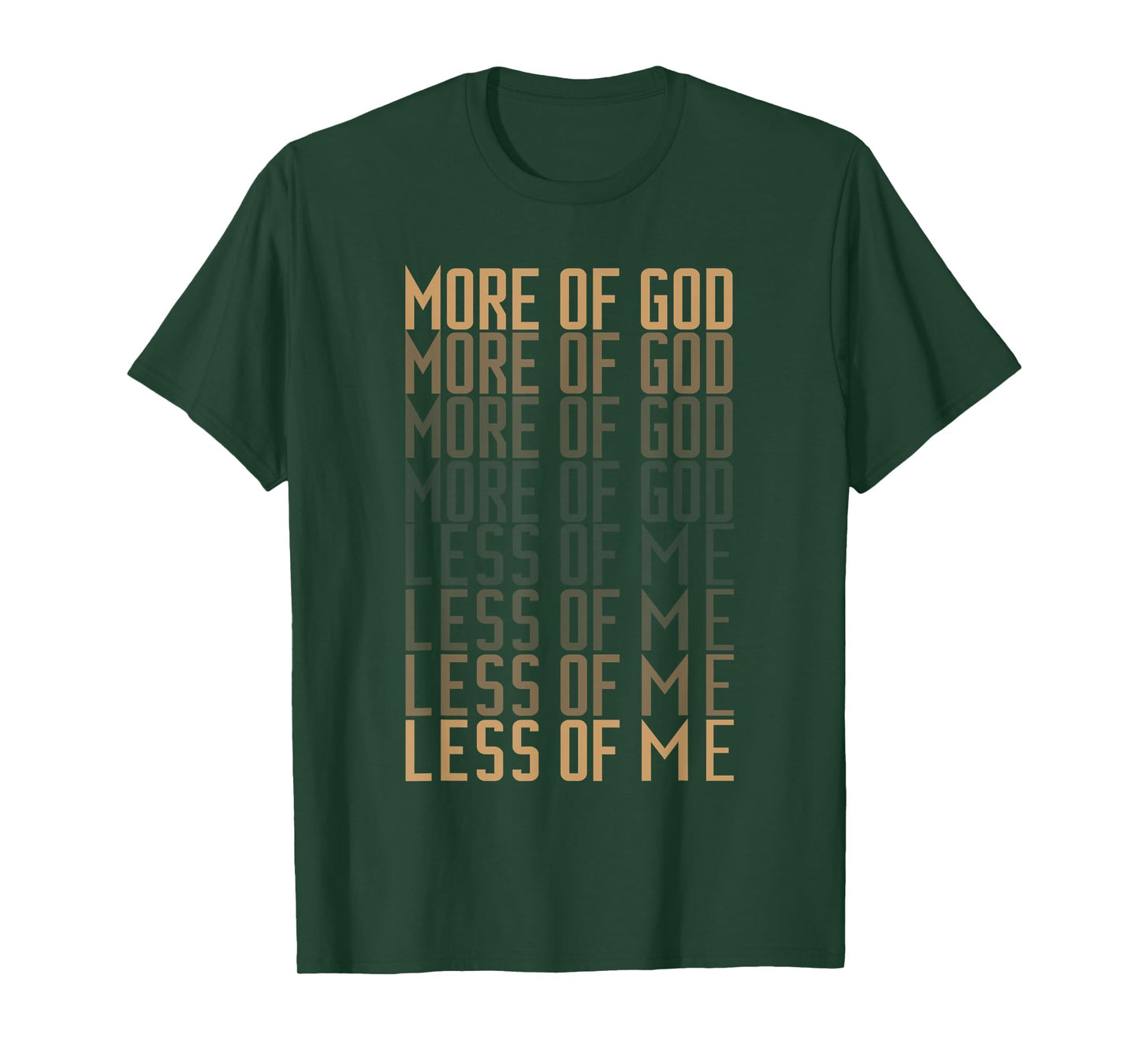 More of God Less of me Christian Men and Women Bible Quote T-Shirt