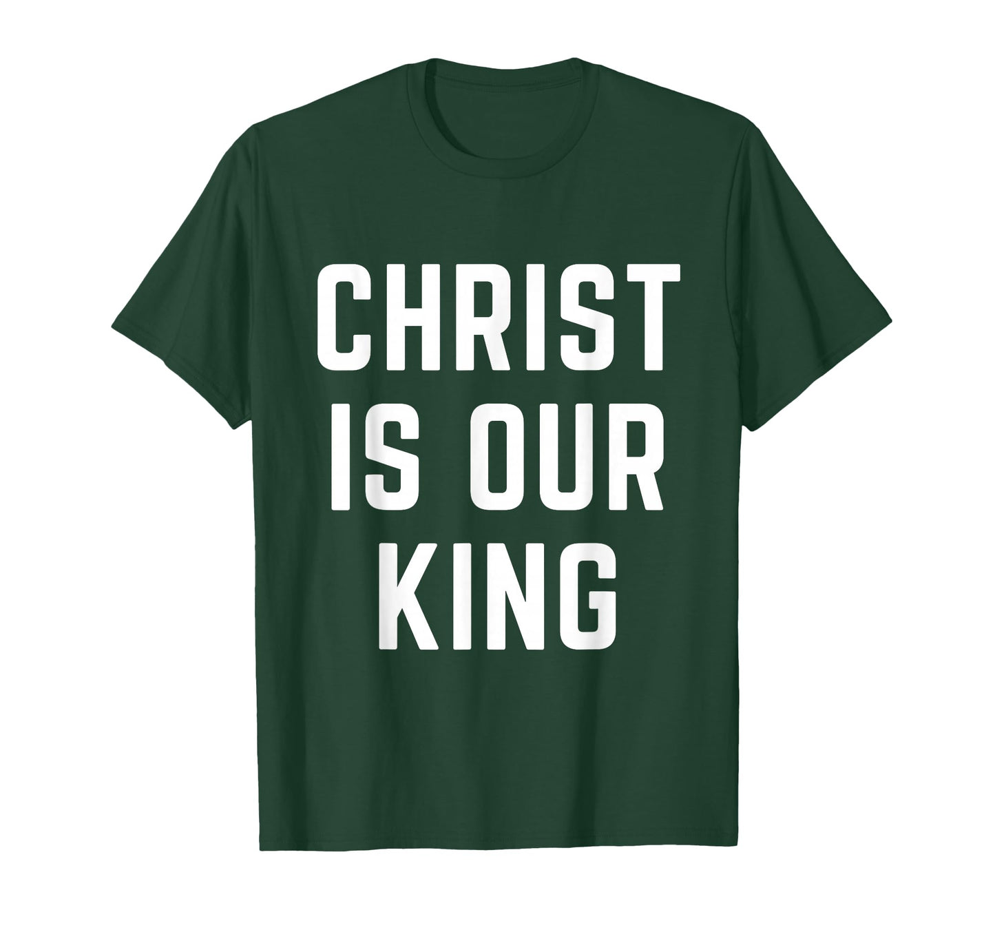 Christ is Our King Christian Faith Bible Worship Apparel T-Shirt