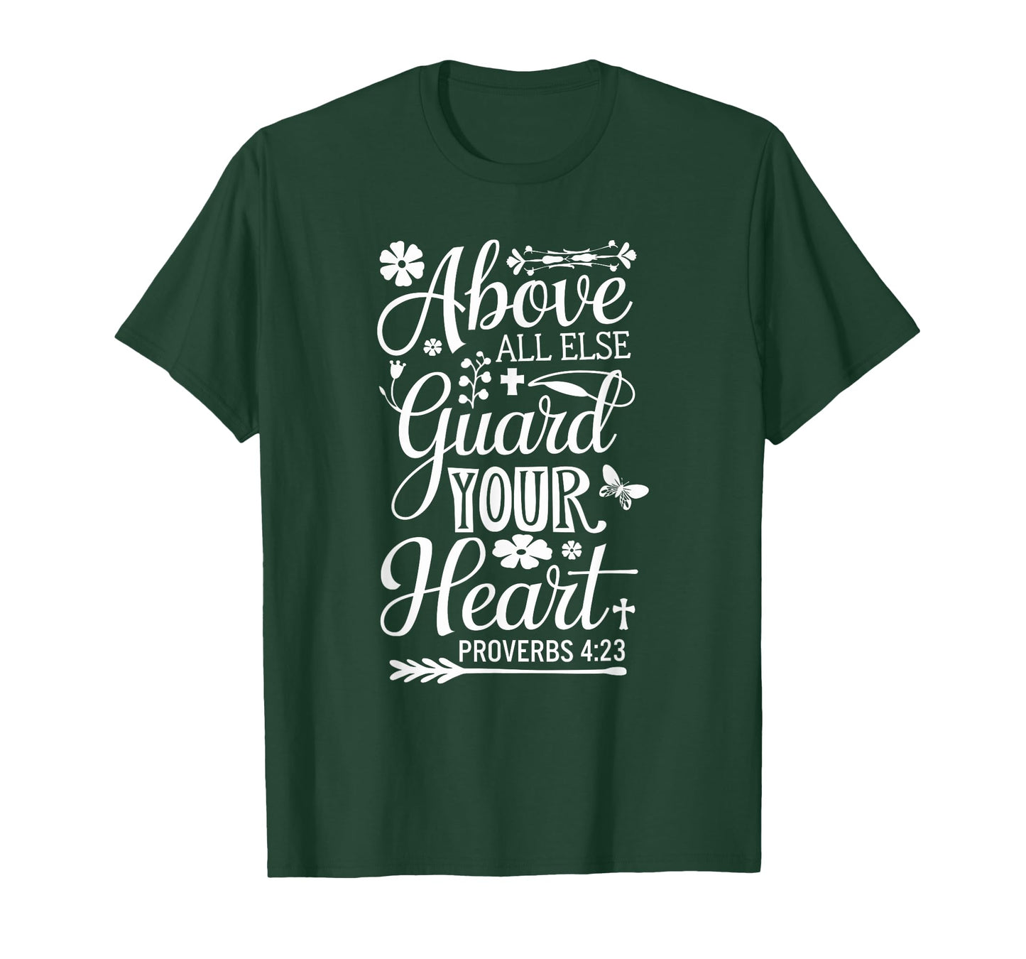 PROVERBS 4 23 | ABOVE ALL ELSE GUARD YOUR HEART Bible Verse T-Shirt