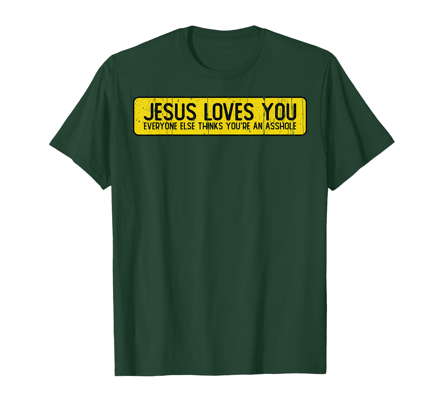 Jesus Loves You Everyone Else Thinks You'Re An Asshole T-Shirt
