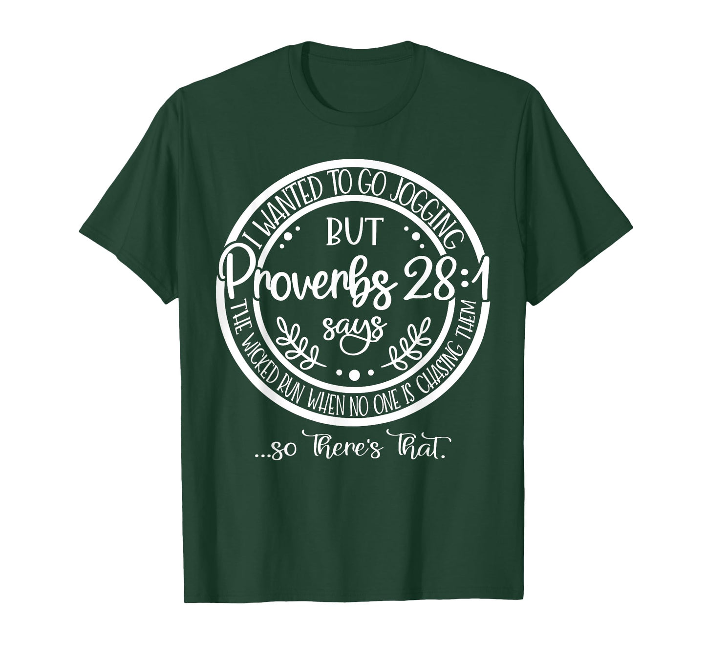 I Wanted To Go Jogging But proverbs 28-1 Says The Wicked Run T-Shirt