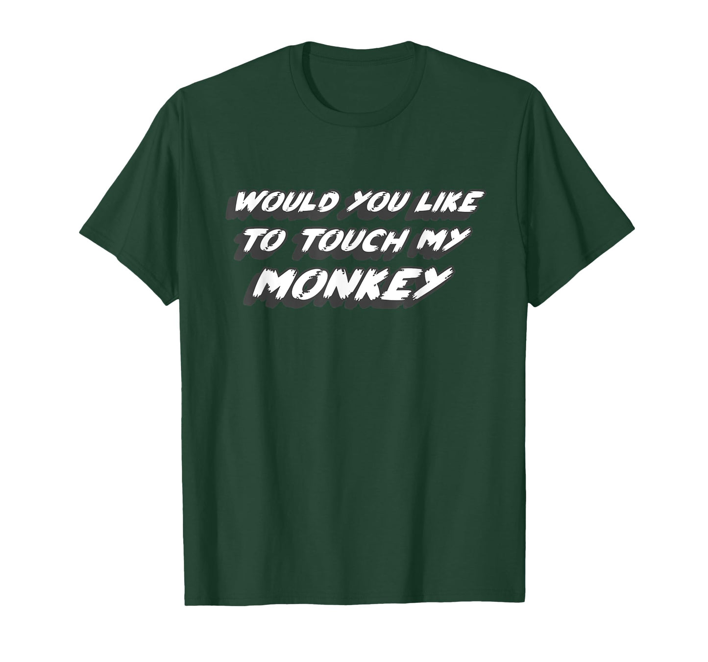 Would You Like To Touch My Monkey | Comedy Movie Quote joke T-Shirt