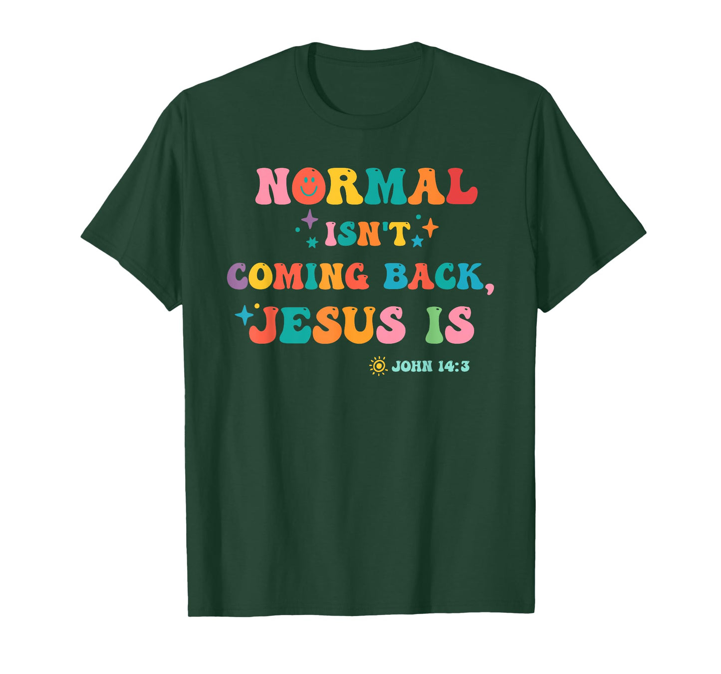 Normal Isn't Coming Back Je-sus is John 14:3 Funny Christian T-Shirt