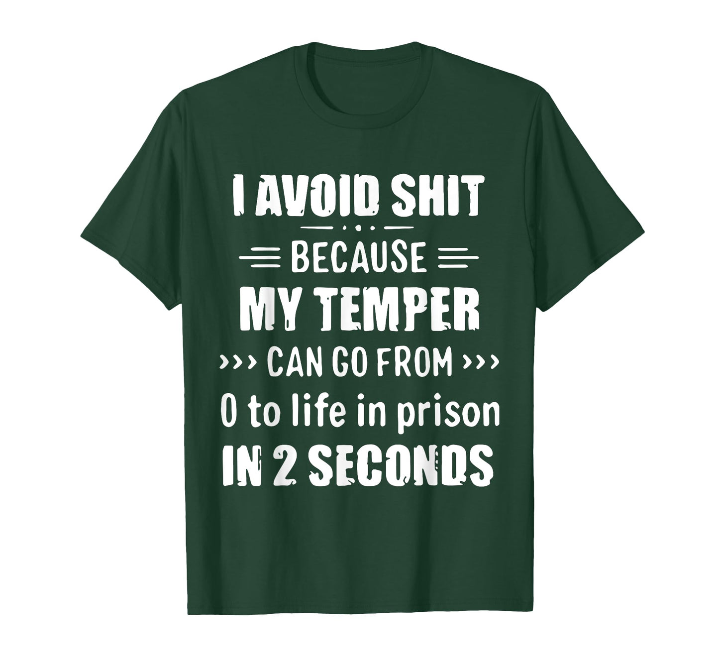 I Avoid Shit Because My Temper Can Go From To Life In Prison T-Shirt