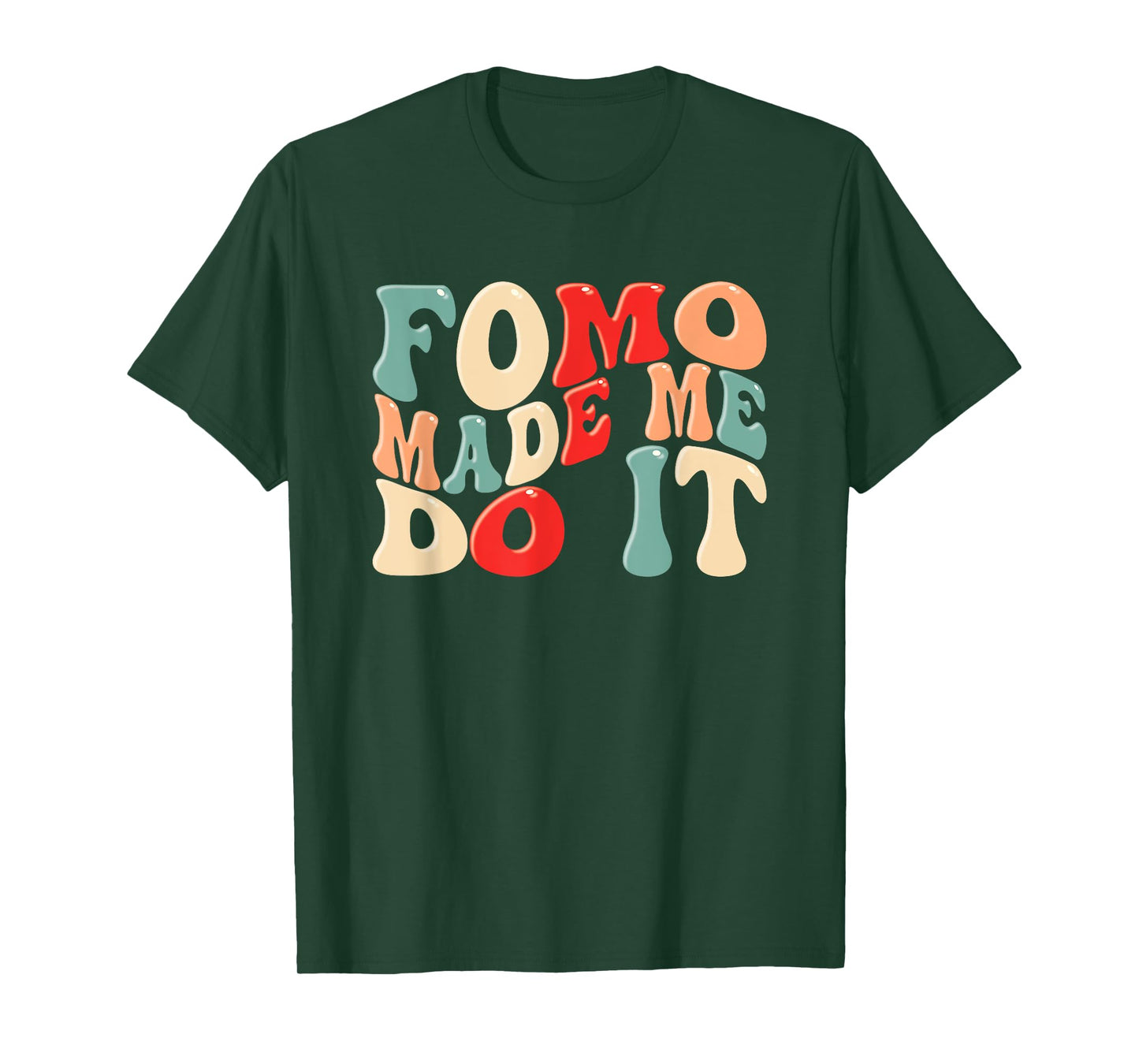FOMO Made Me Do It Funny Meme Quote Fear Of Missing Out T-Shirt