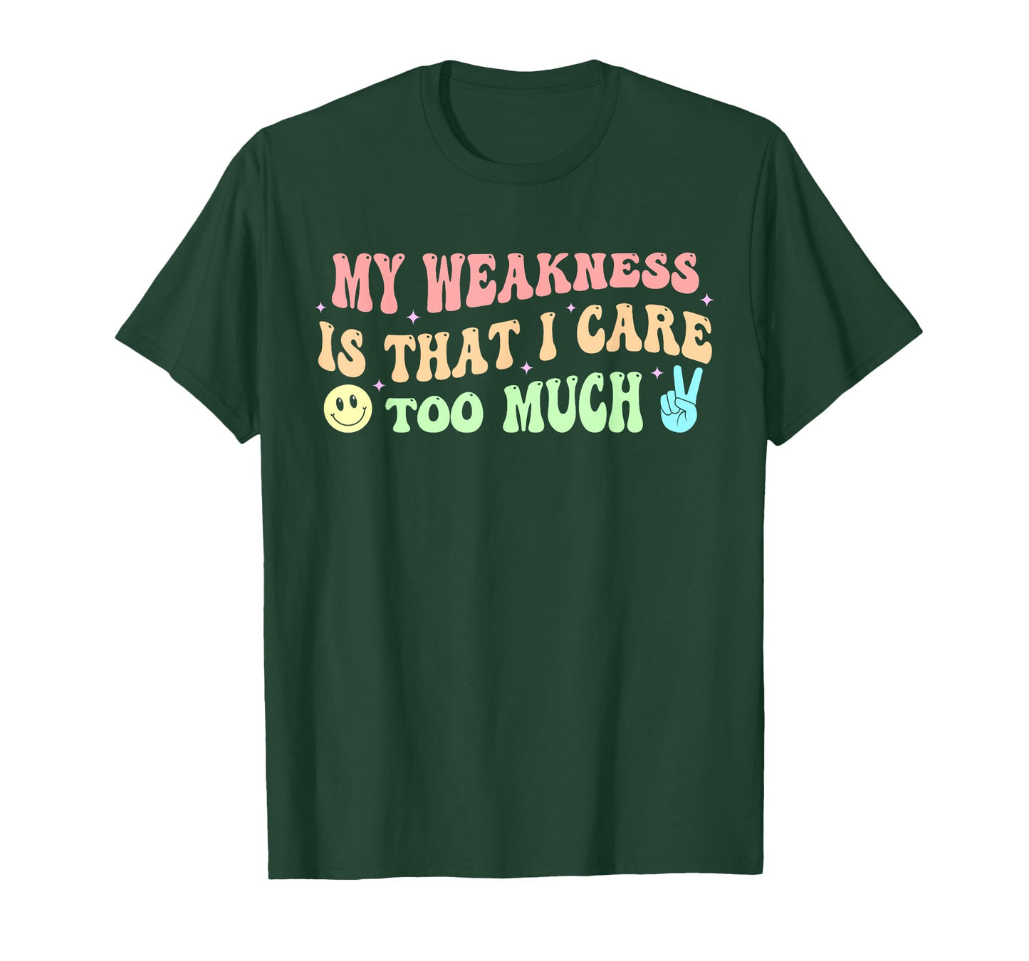 My Weakness Is That I Care Too Much T-Shirt