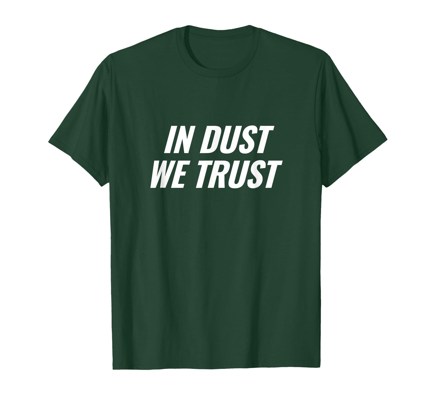 in Dust We Trust Music Festival Statement T-Shirt