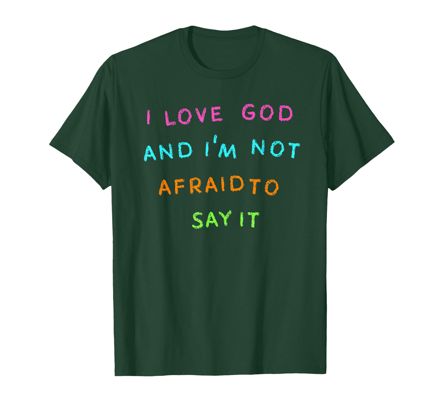 I Love God and I'm Not Afraid to Say It T-Shirt