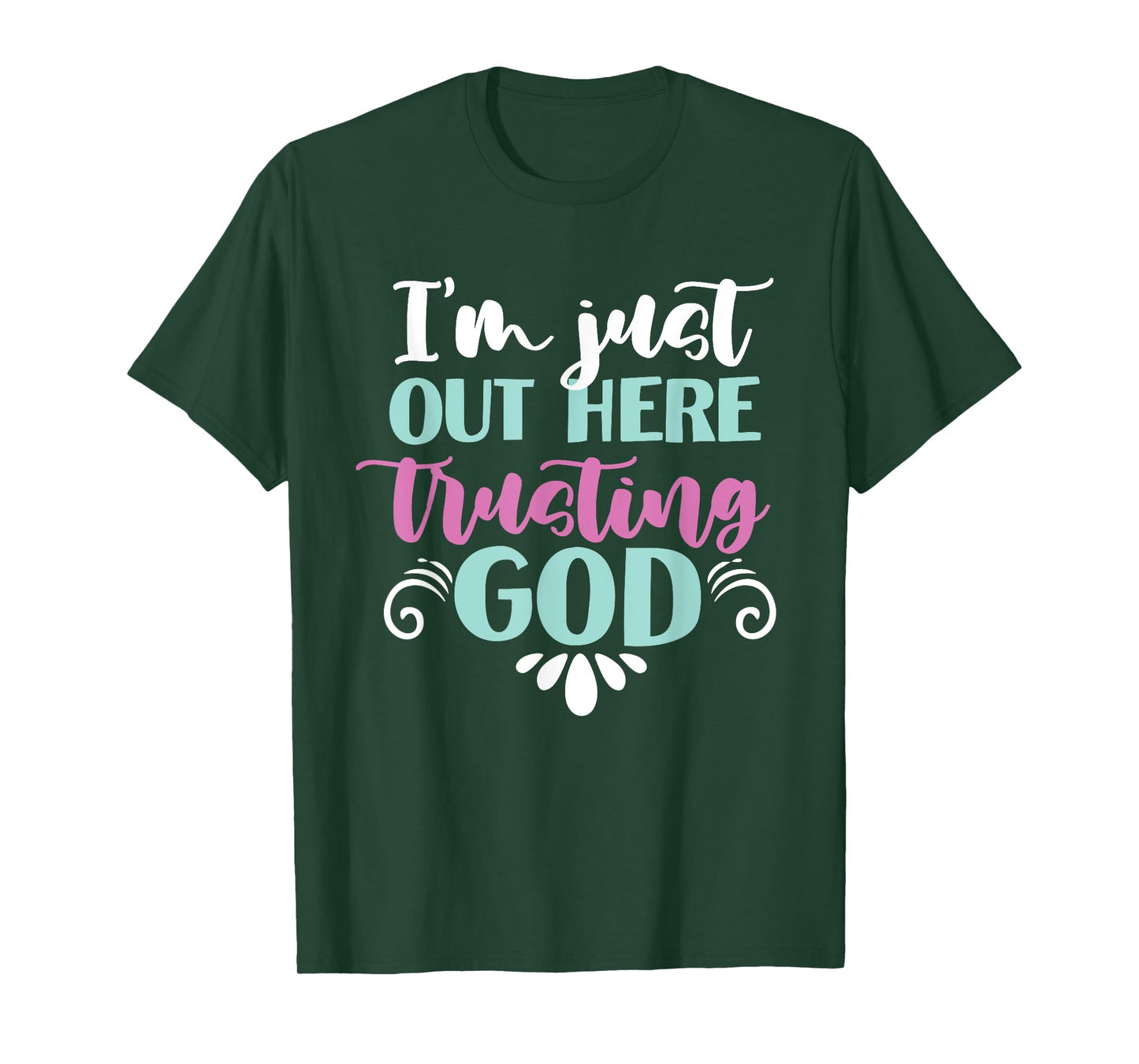 I'm Just Out Here Trusting God T-Shirt