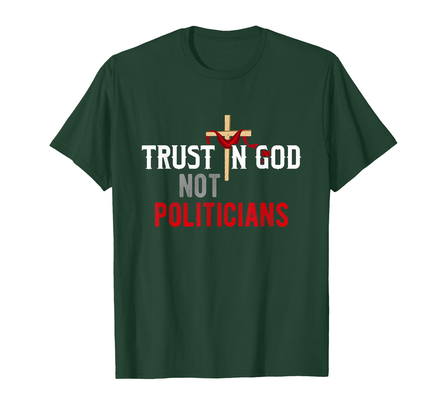 Trust in God Not Politicians American USA T-Shirt