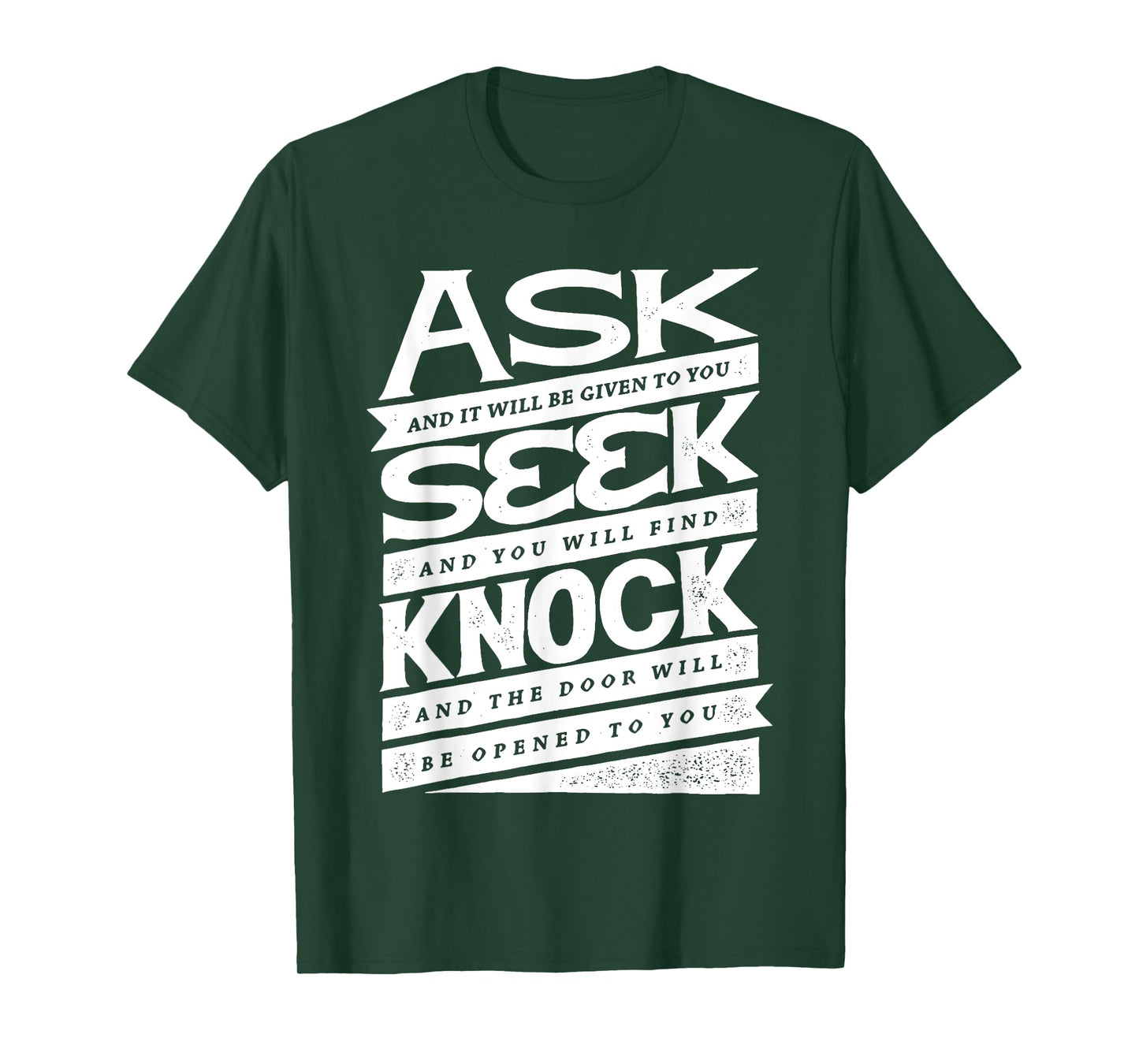 Ask (GIven) Seek (Find) Knock (Open) Christian Inspirational T-Shirt