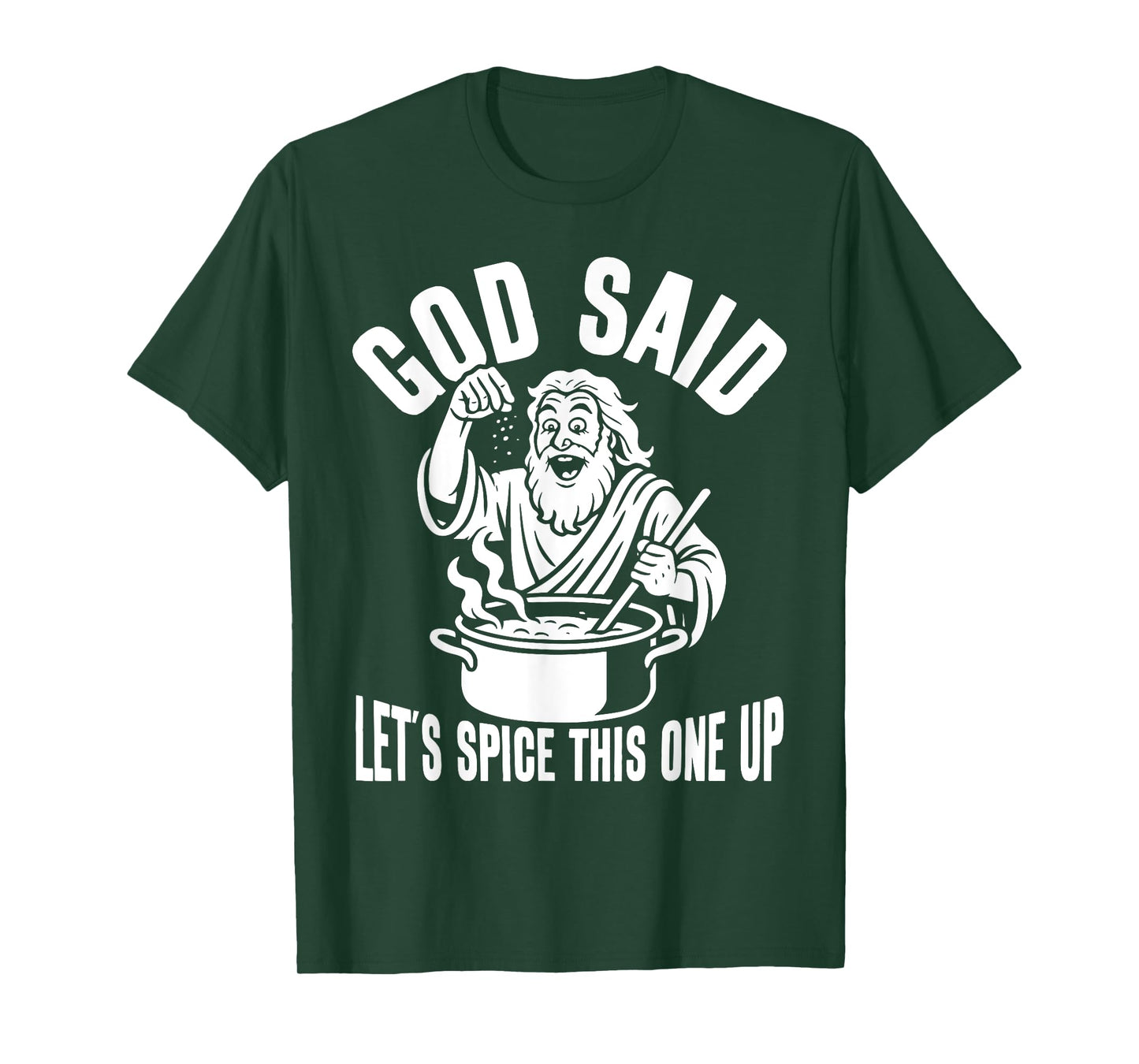 God Said Let's Spice This One Up Sarcastic Humor Funny Men T-Shirt