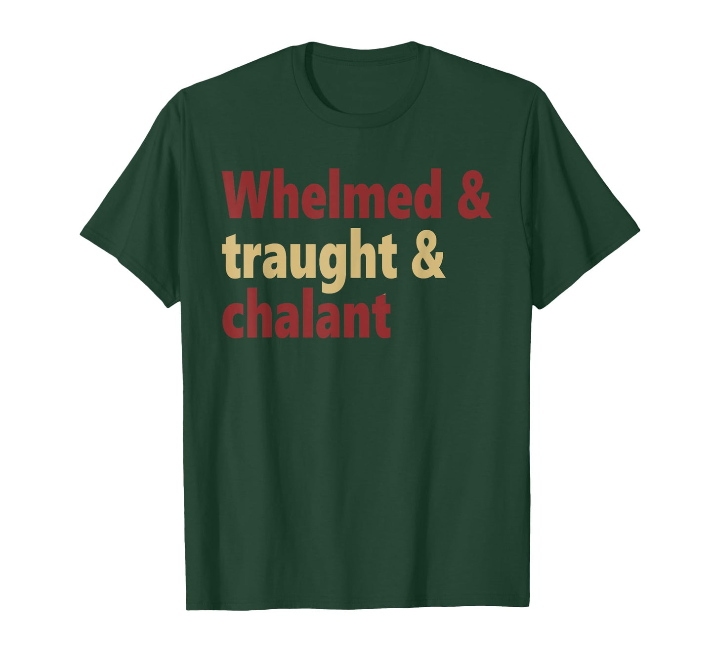 Whelmed & traught & chalant funny design T-Shirt