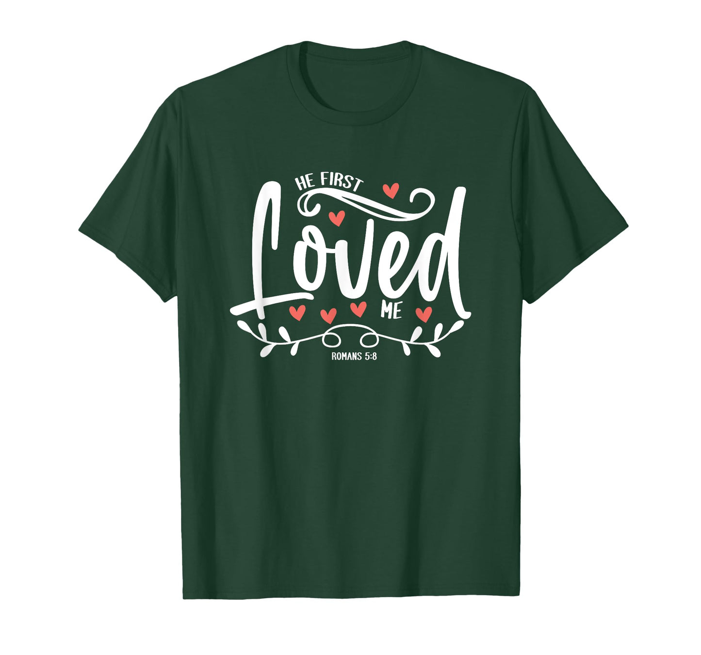 1 John 4:19 – He First Loved Me Bible Verse Gift T-Shirt