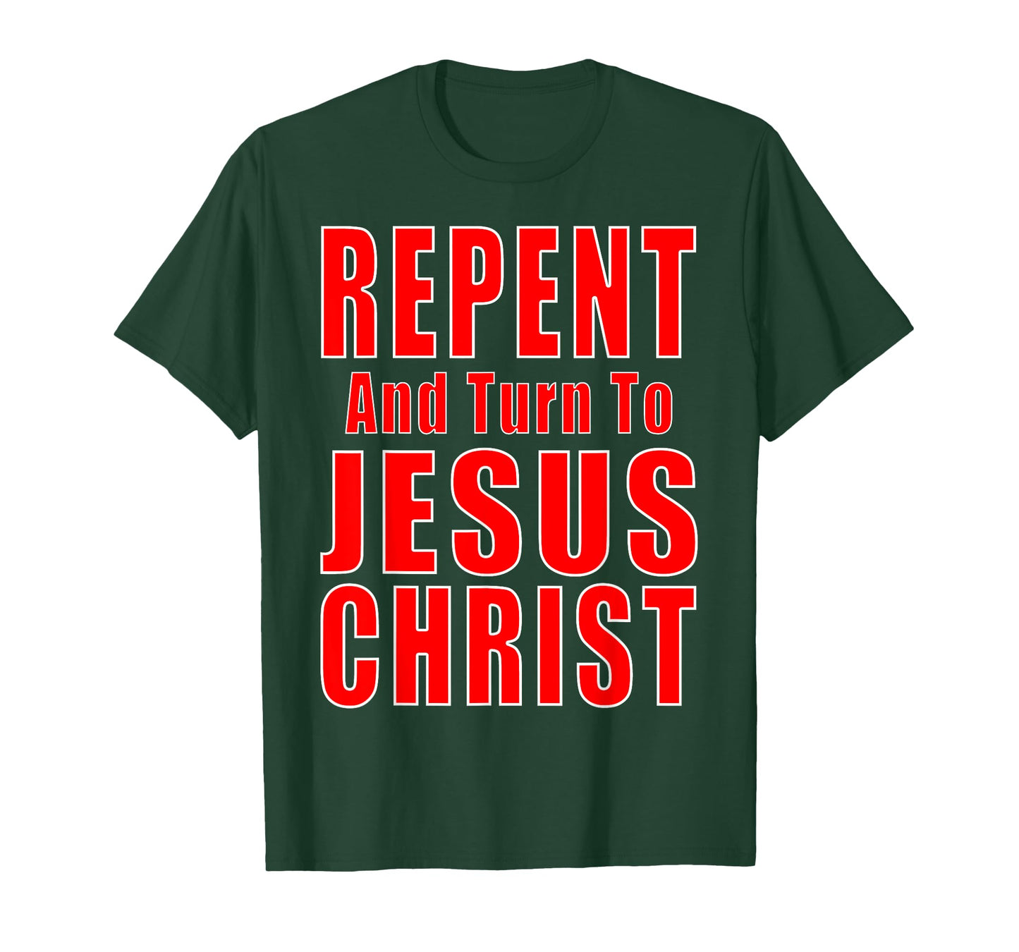 Repent & Believe in Jesus Christ Christian Evangelism Repent T-Shirt