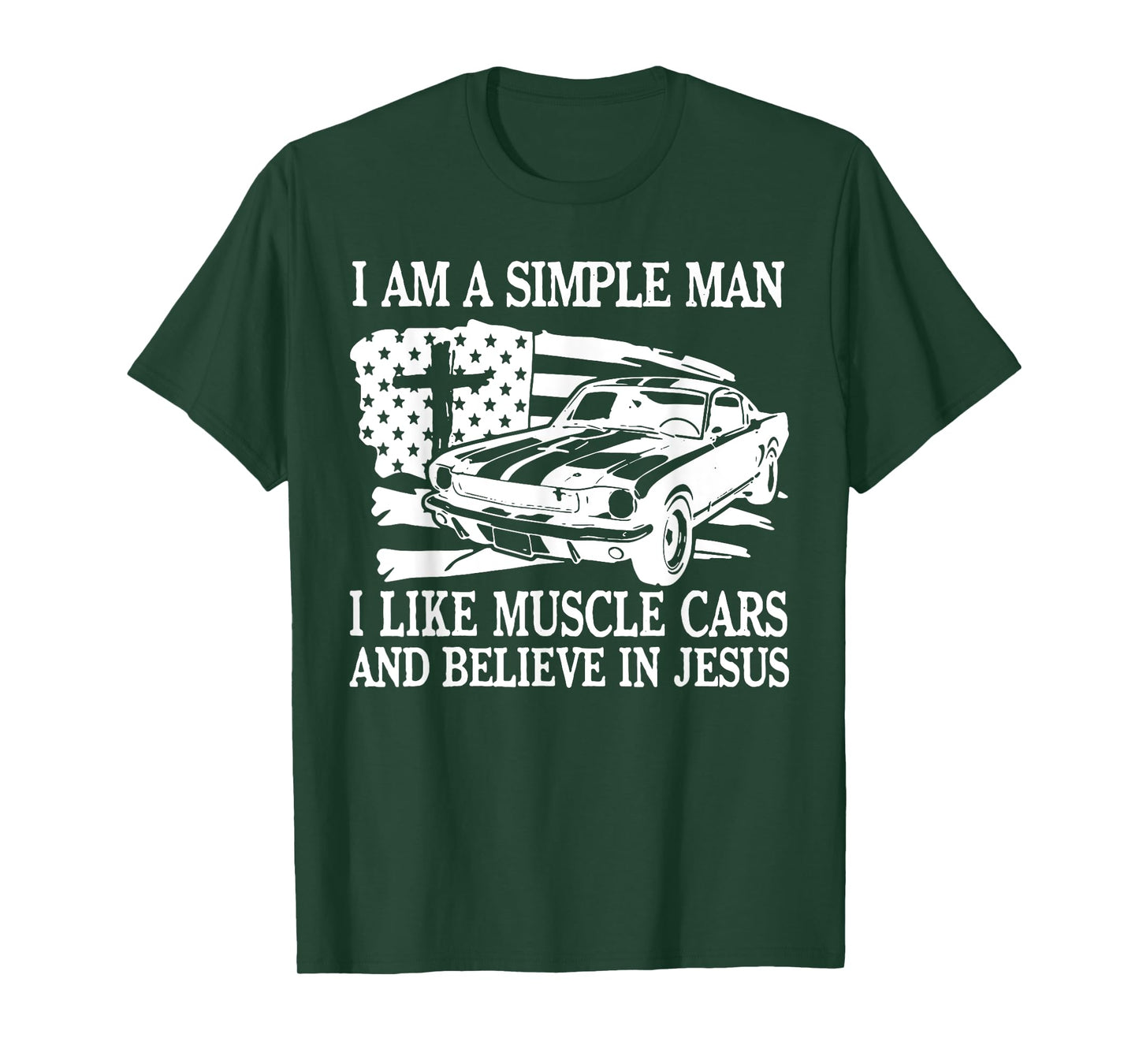 I Am A Simple Man I Like Muscle Cars And Believe In Jesus T-Shirt