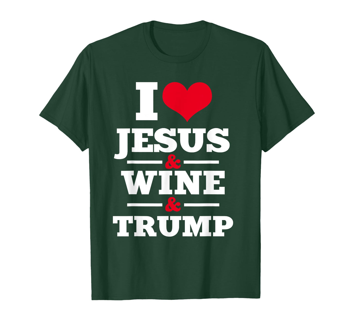 Love Jesus Wine Trump Religious Christian Faith Mom Gift T-Shirt
