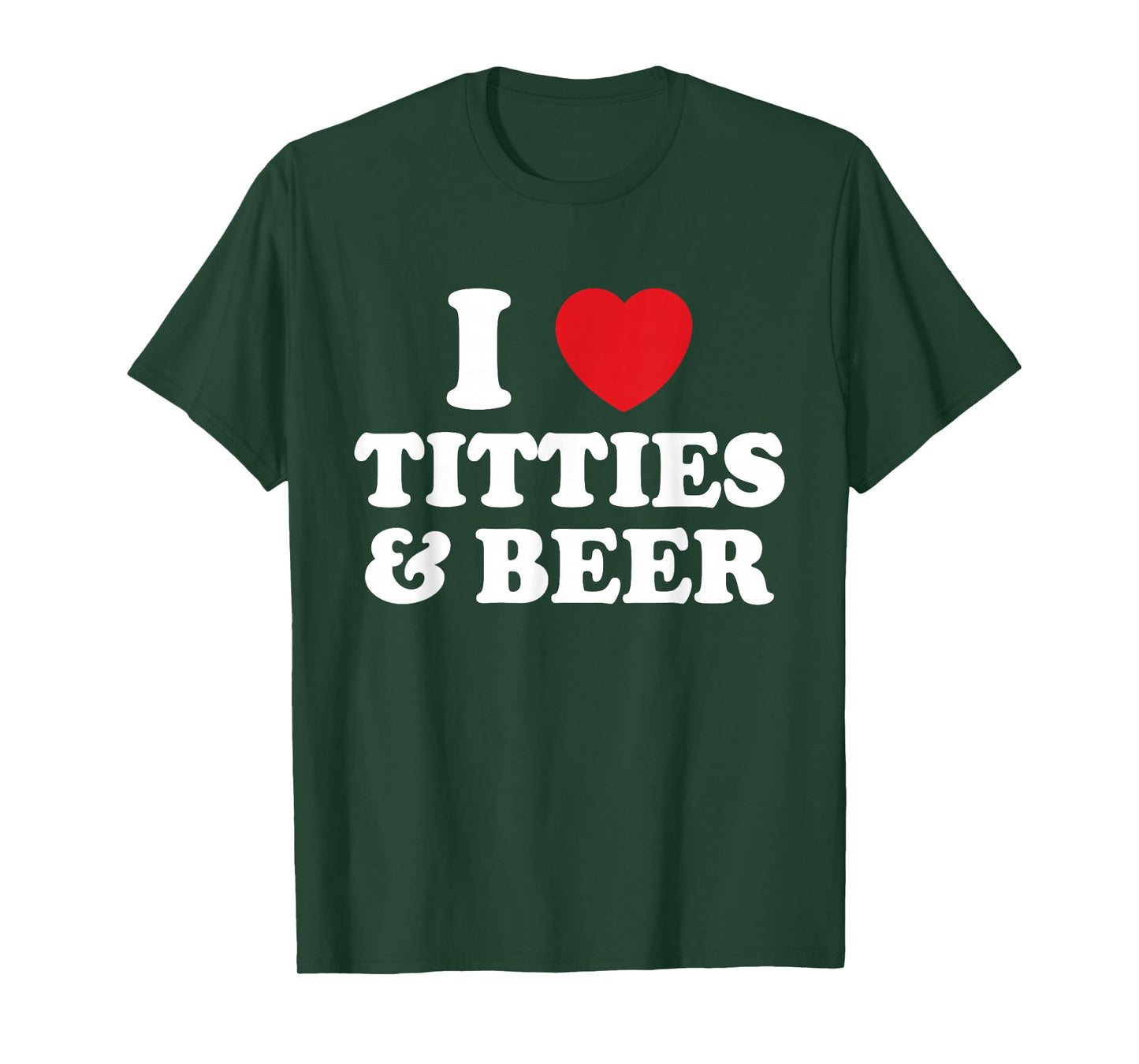 I Love Titties And Beer Funny Humorous T-Shirt