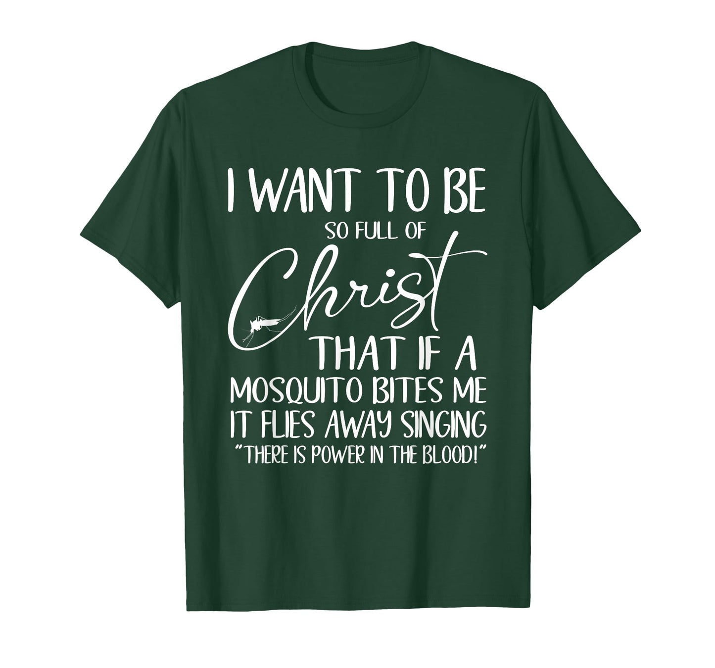 Want To Be Full Of Christ If A Mosquito Bites Me It Sings T-Shirt