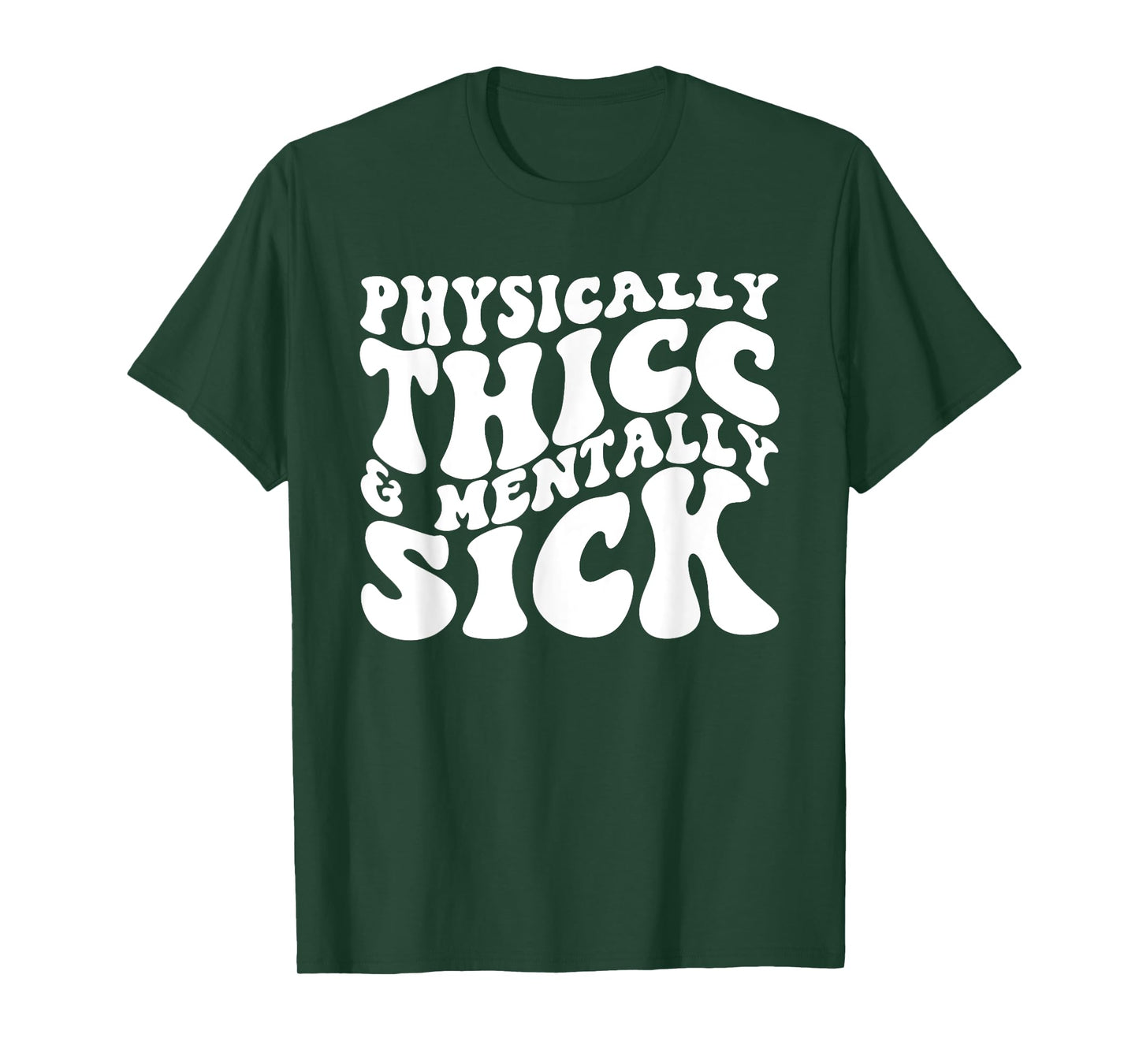 Physically Thicc And Mentally Sick T-Shirt