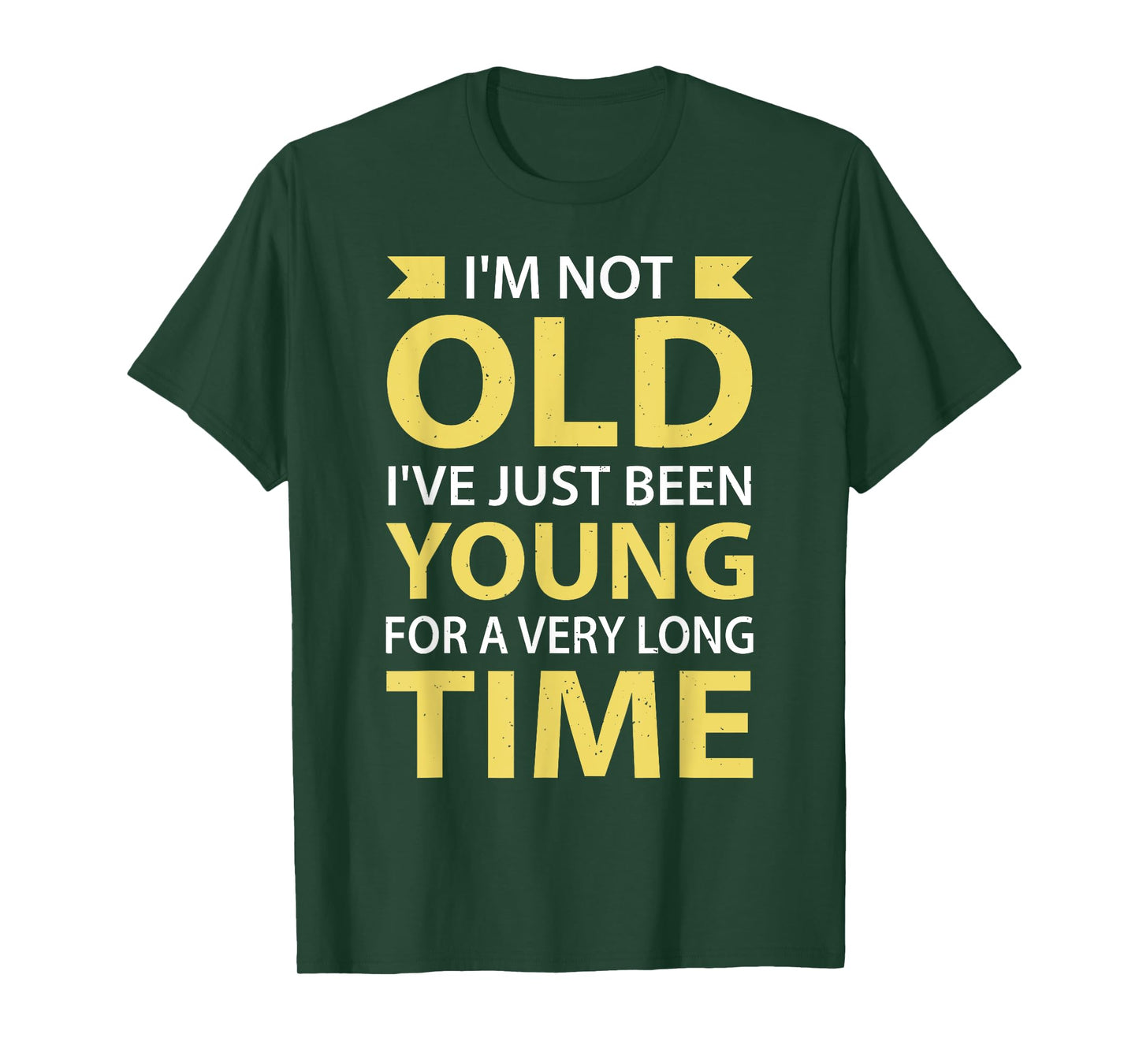 I'm Not Old I've Just Been Young For A Very Long Time T-Shirt