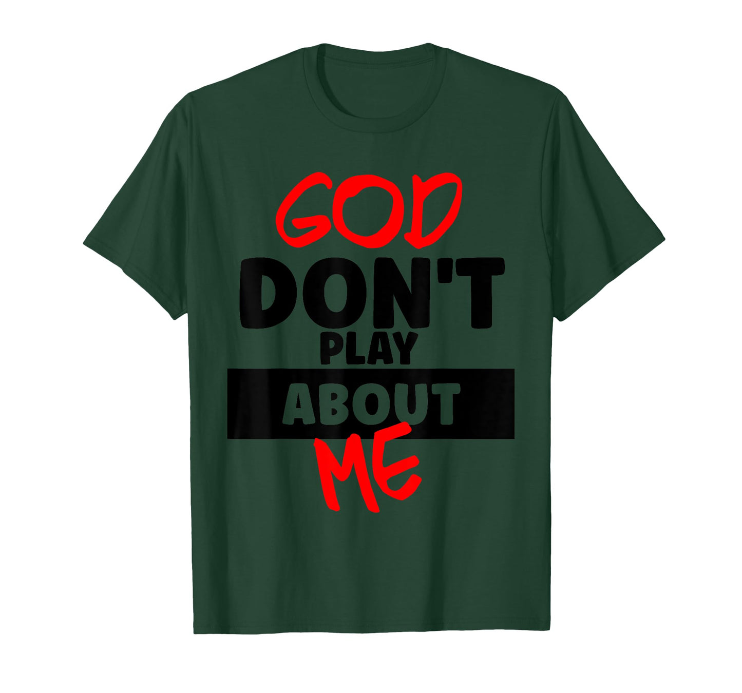 God Don't Play About Me Humor Funny Christian Jesus Quote T-Shirt