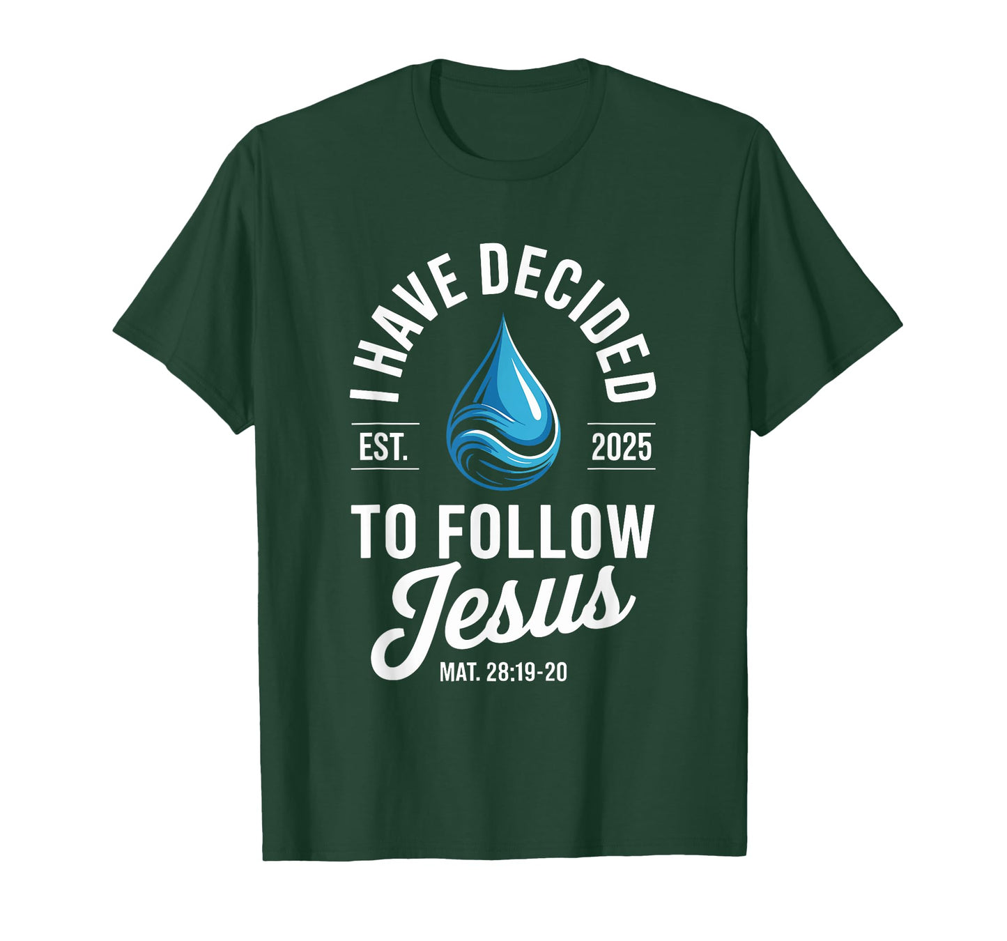 I Have Decided To Follow Jesus 2025 Baptism T-Shirt