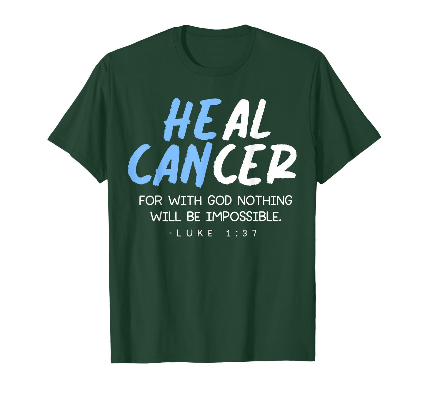 Luke 1 37 - For With God - He Can Heal Cancer Support T-Shirt