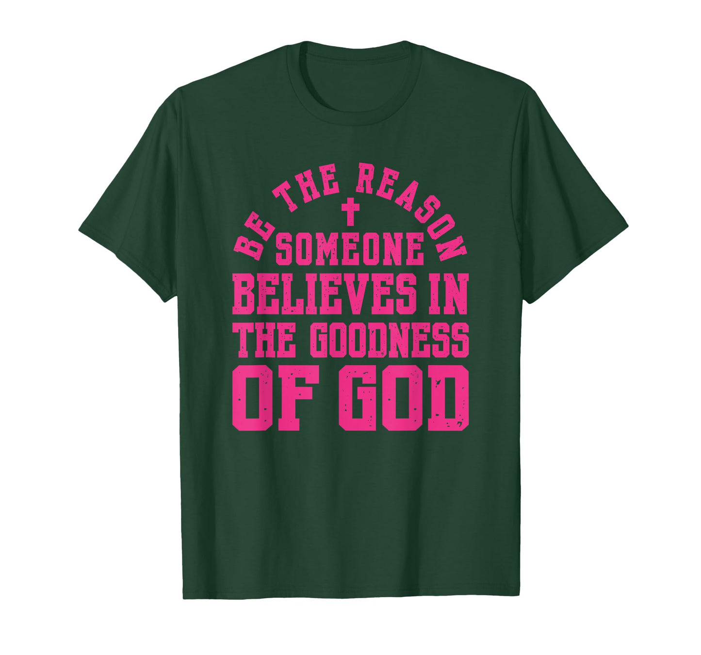 Pink Be The Reason Someone Believes in Goodness of God Faith T-Shirt