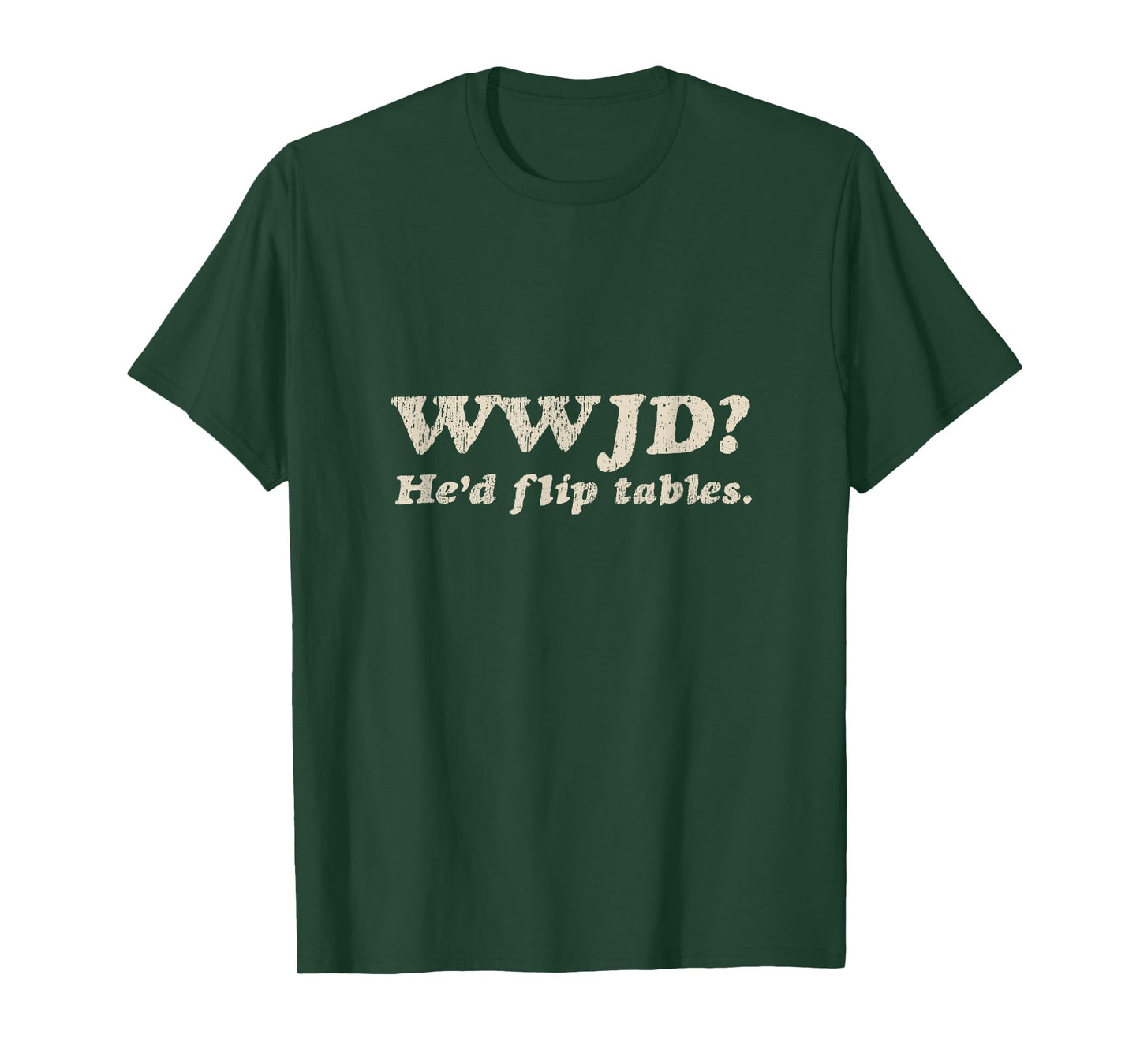WWJD He'd Flip Tables - Funny Christian Humor T-Shirt