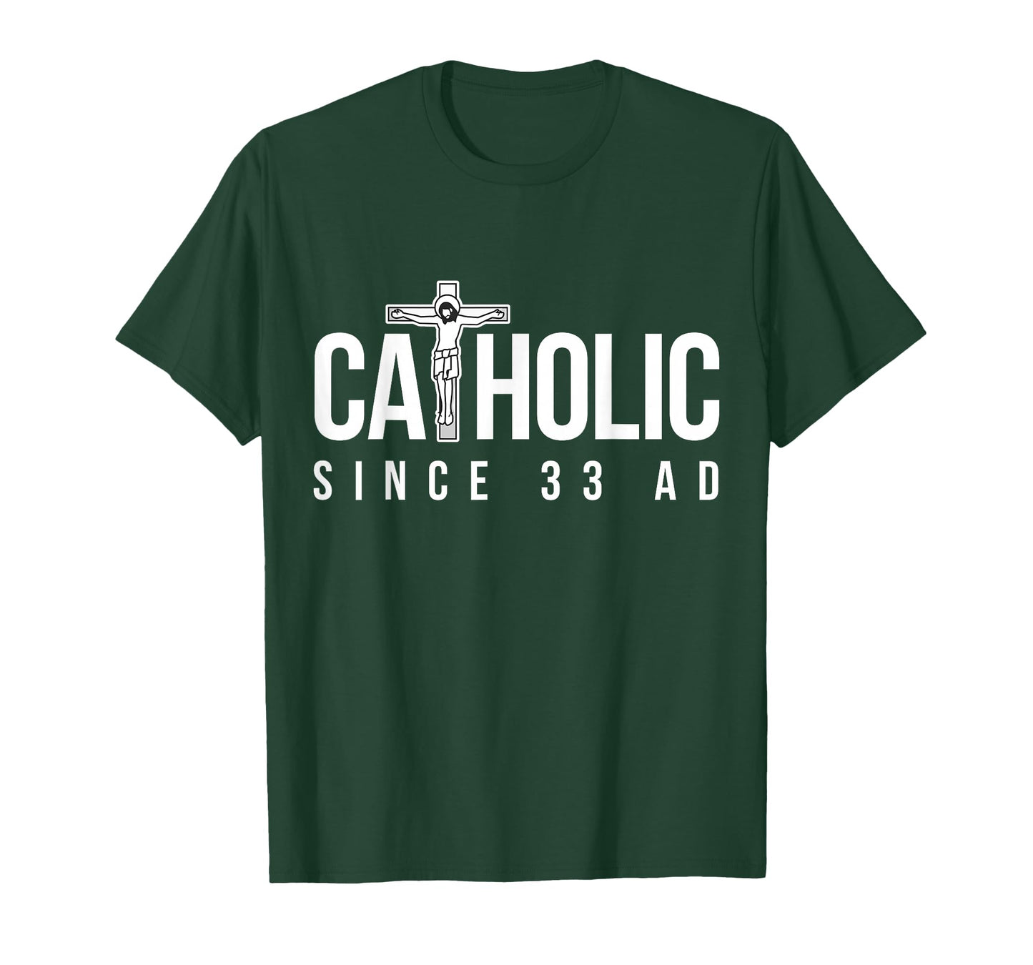 Catholic Since 33 AD - Christian T-Shirt