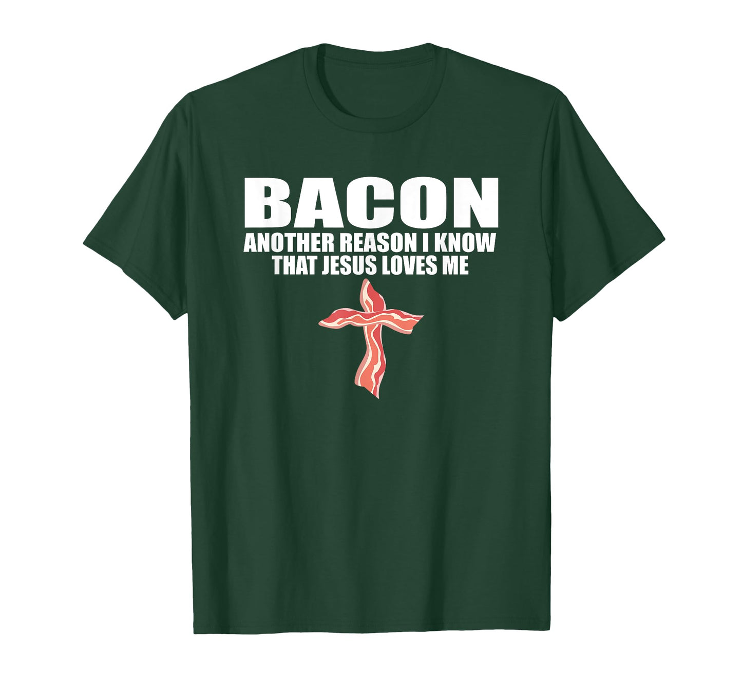 BACON ANOTHER REASON I KNOW THAT JESUS LOVES ME Funny Pork T-Shirt