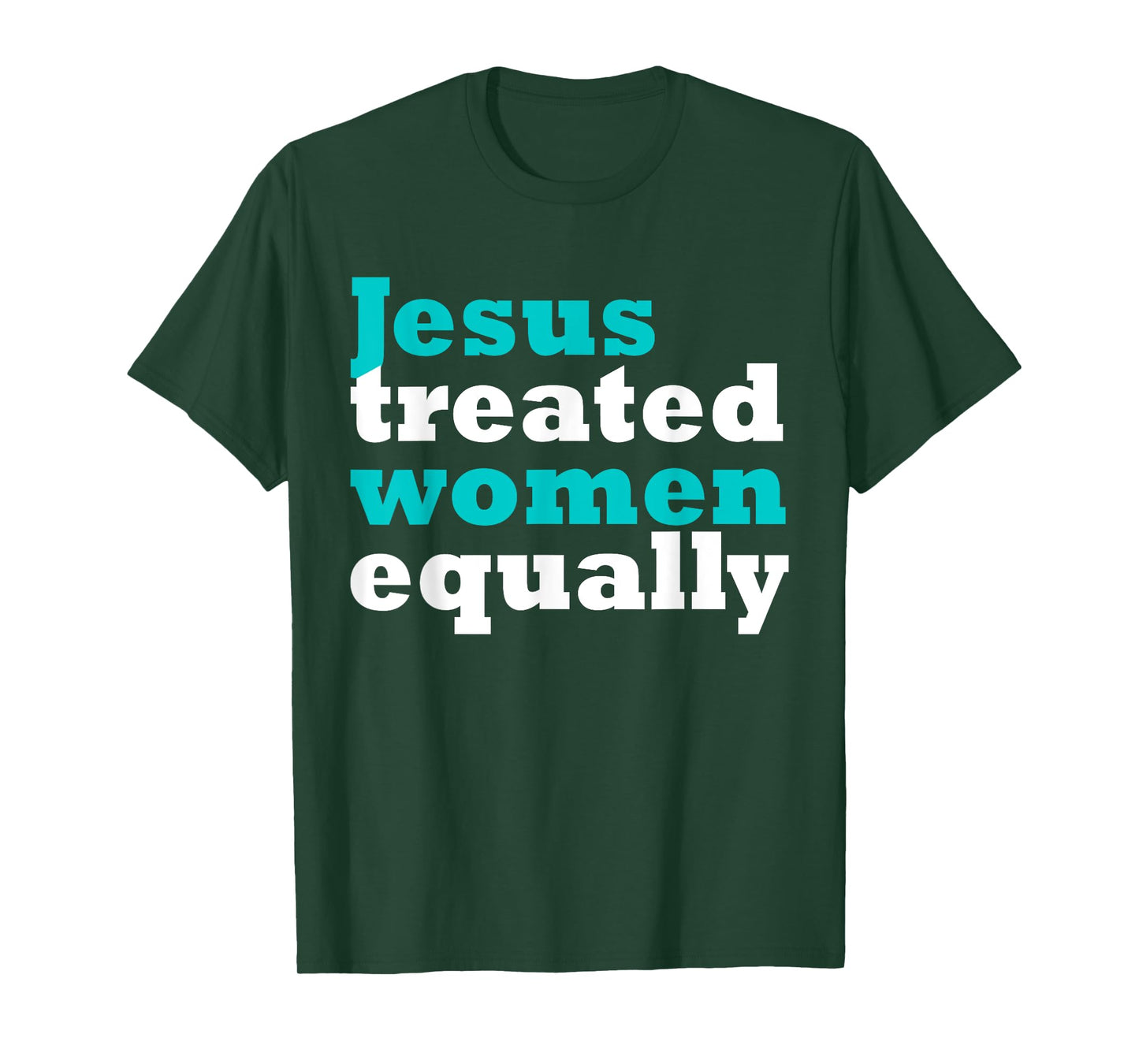 Funny Jesus Treated Women Equally Design T-Shirt