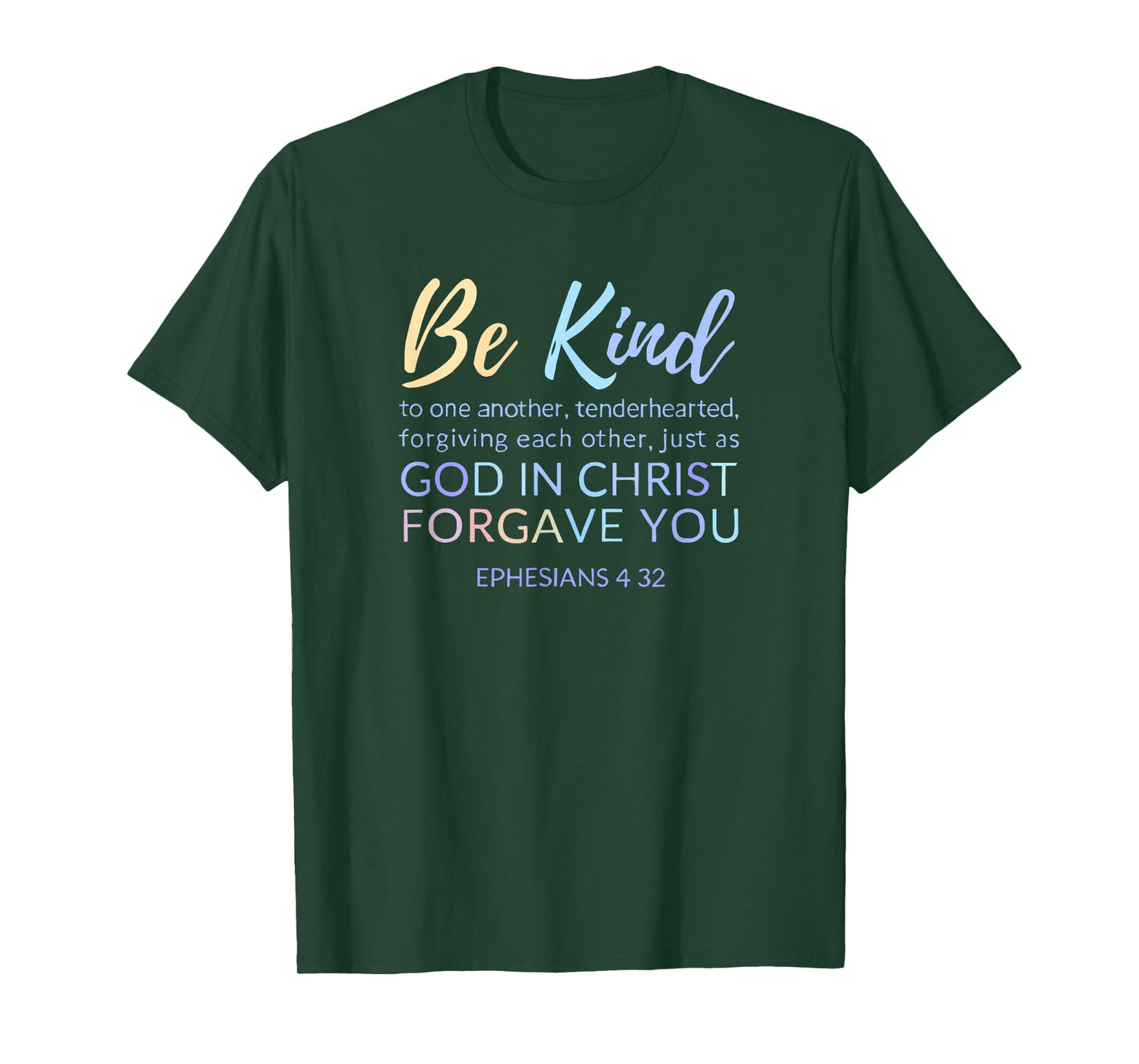 Ephesians 4 32 Be Kind To Each Other Forgive One Another T-Shirt