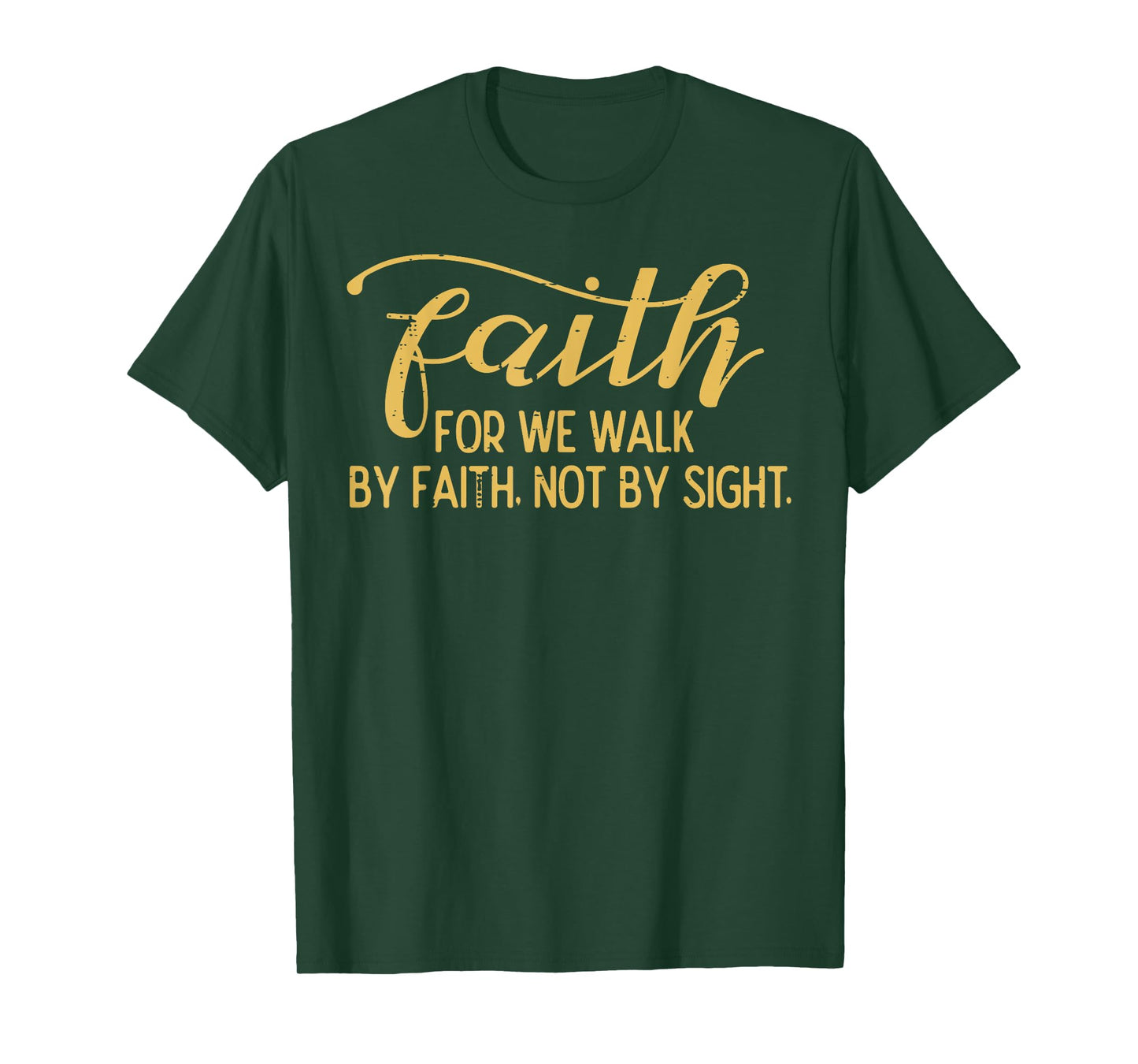 Faith We Walk By Faith Not By Sight Christian Men Women Kids T-Shirt